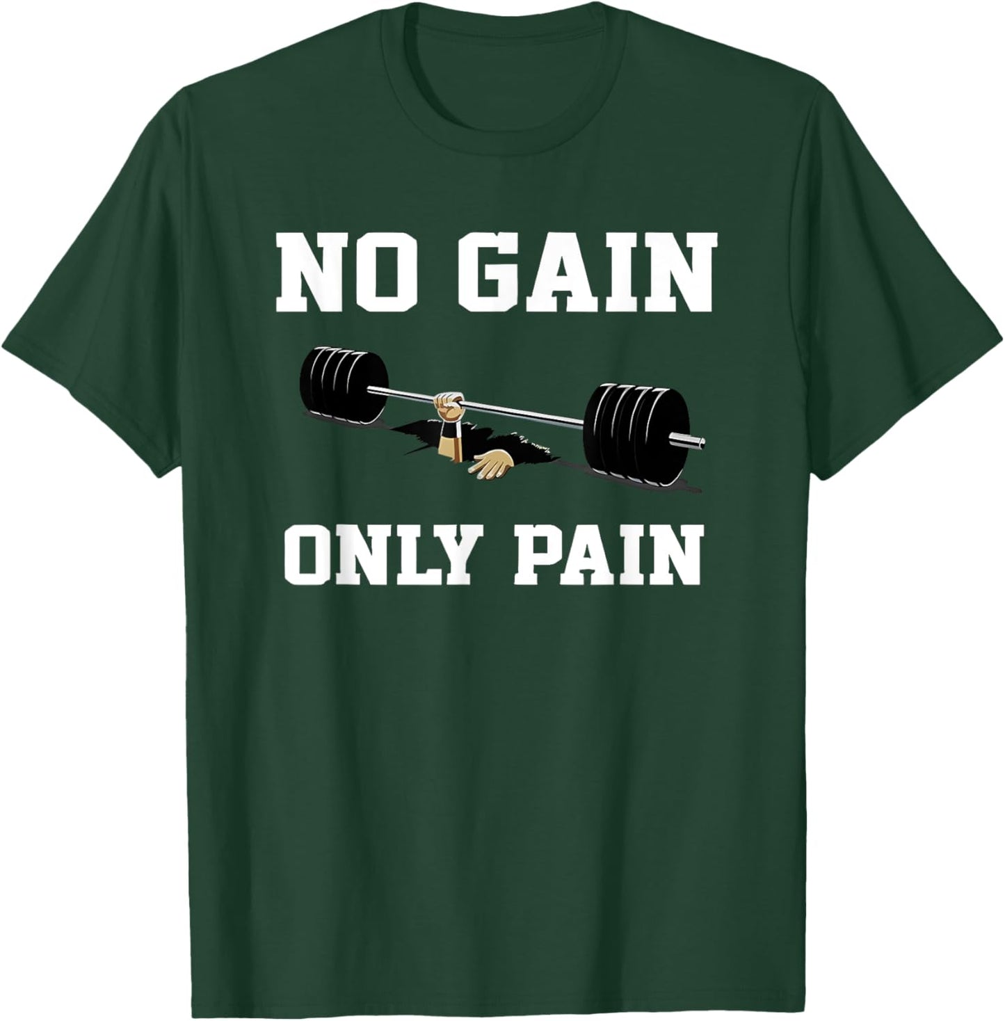 No Gain Only Pain T-Shirt - T-Shirt | Forest