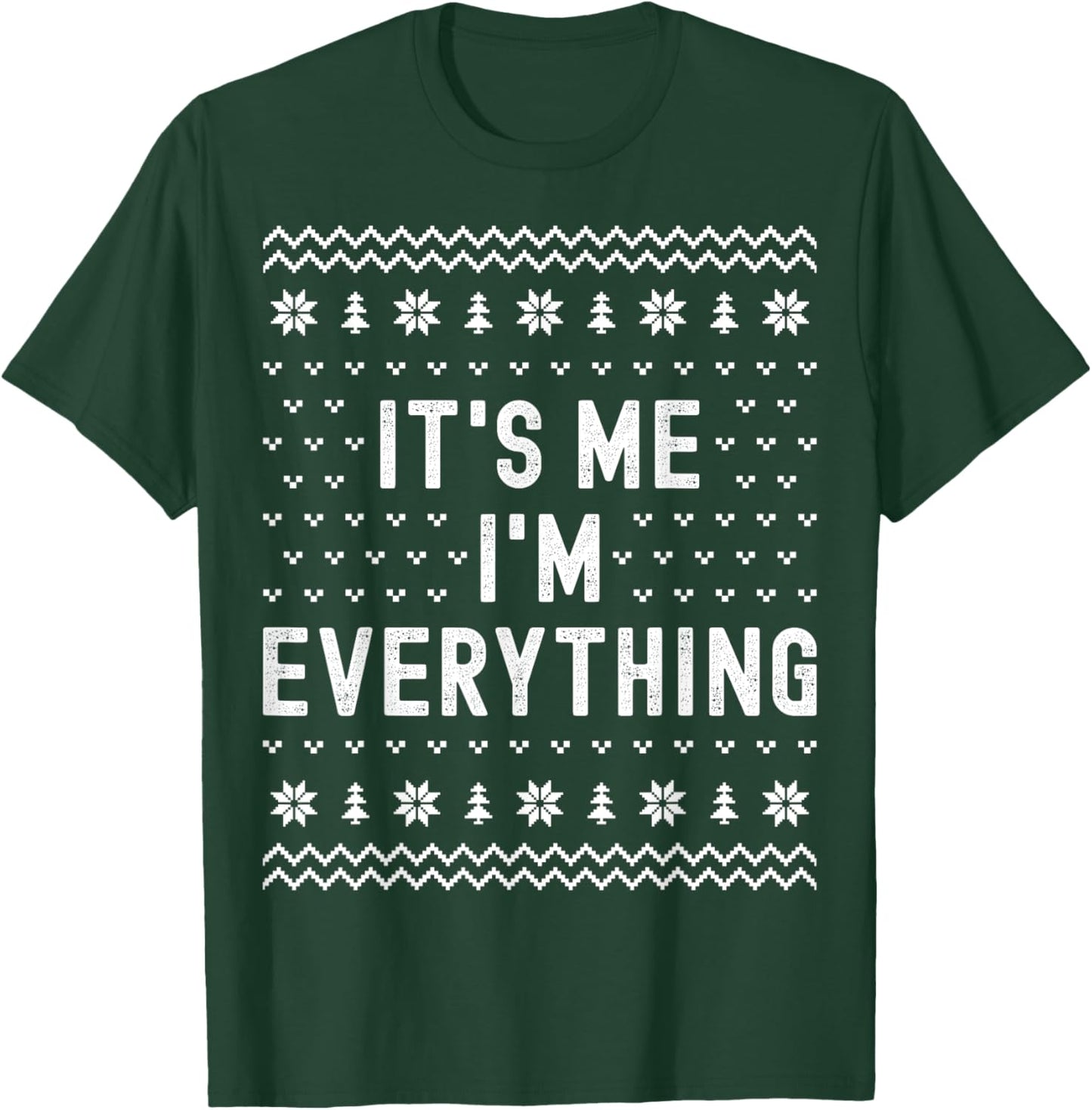It’s Me I’m Everything Christmas Matching Couple Women Men T-Shirt - T-Shirt | Forest