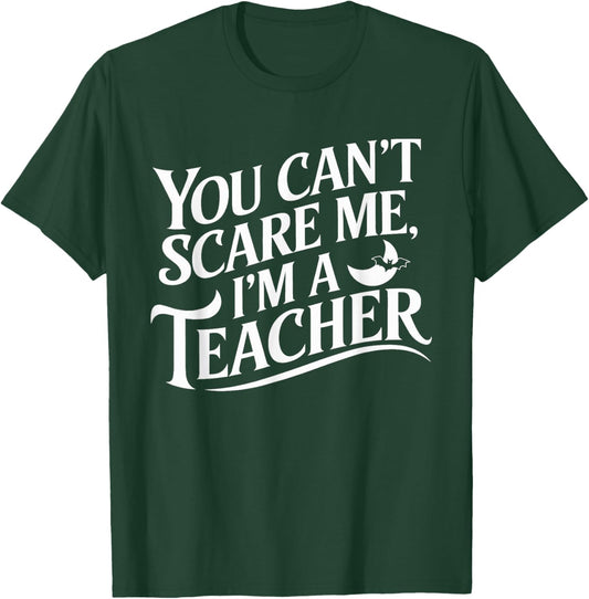 You Can't Scare Me I'm A Teacher Halloween Teacher T-Shirt - T-Shirt | Forest