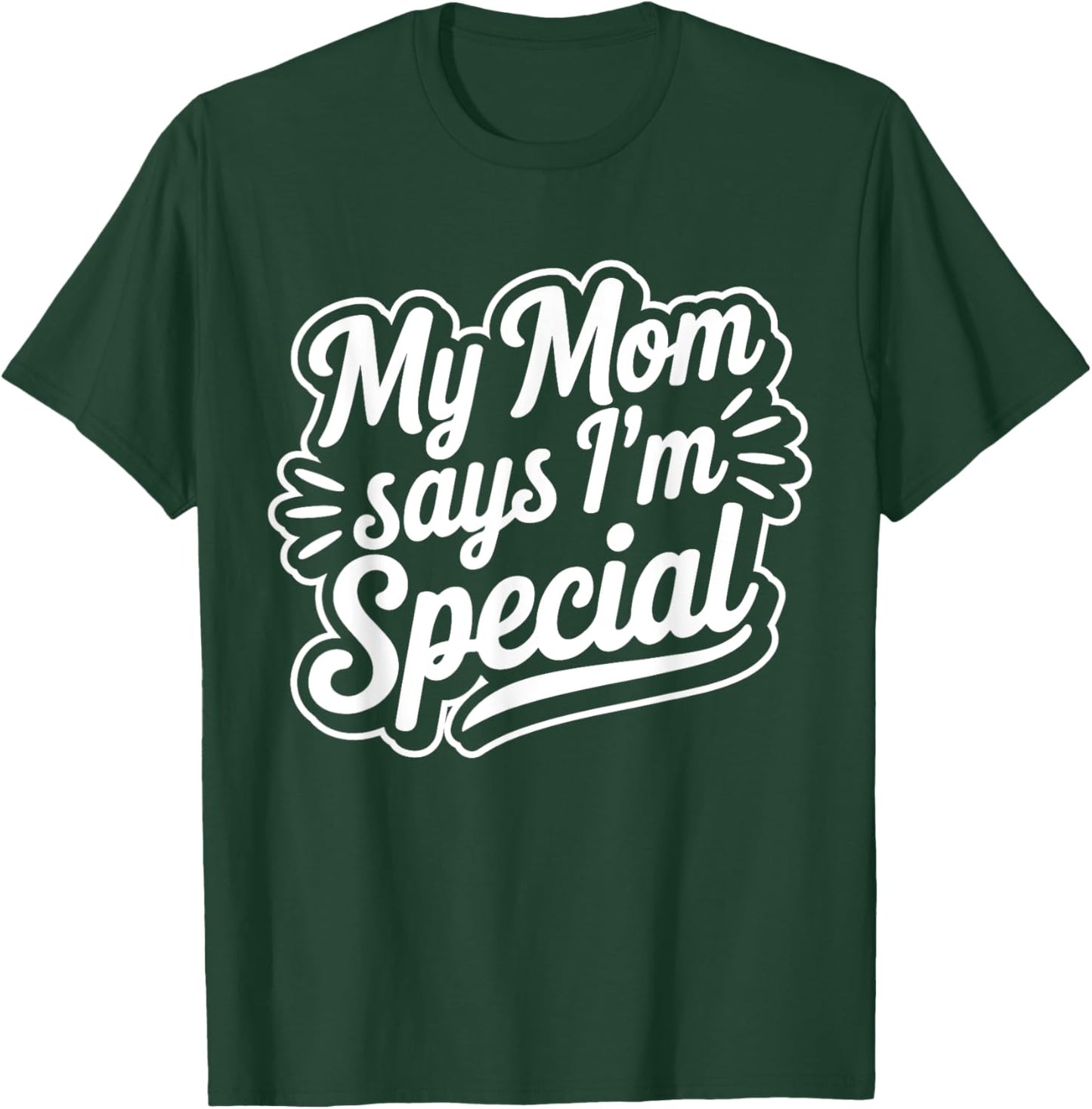 My Mom Says I´m Special T-Shirt - T-Shirt | Forest