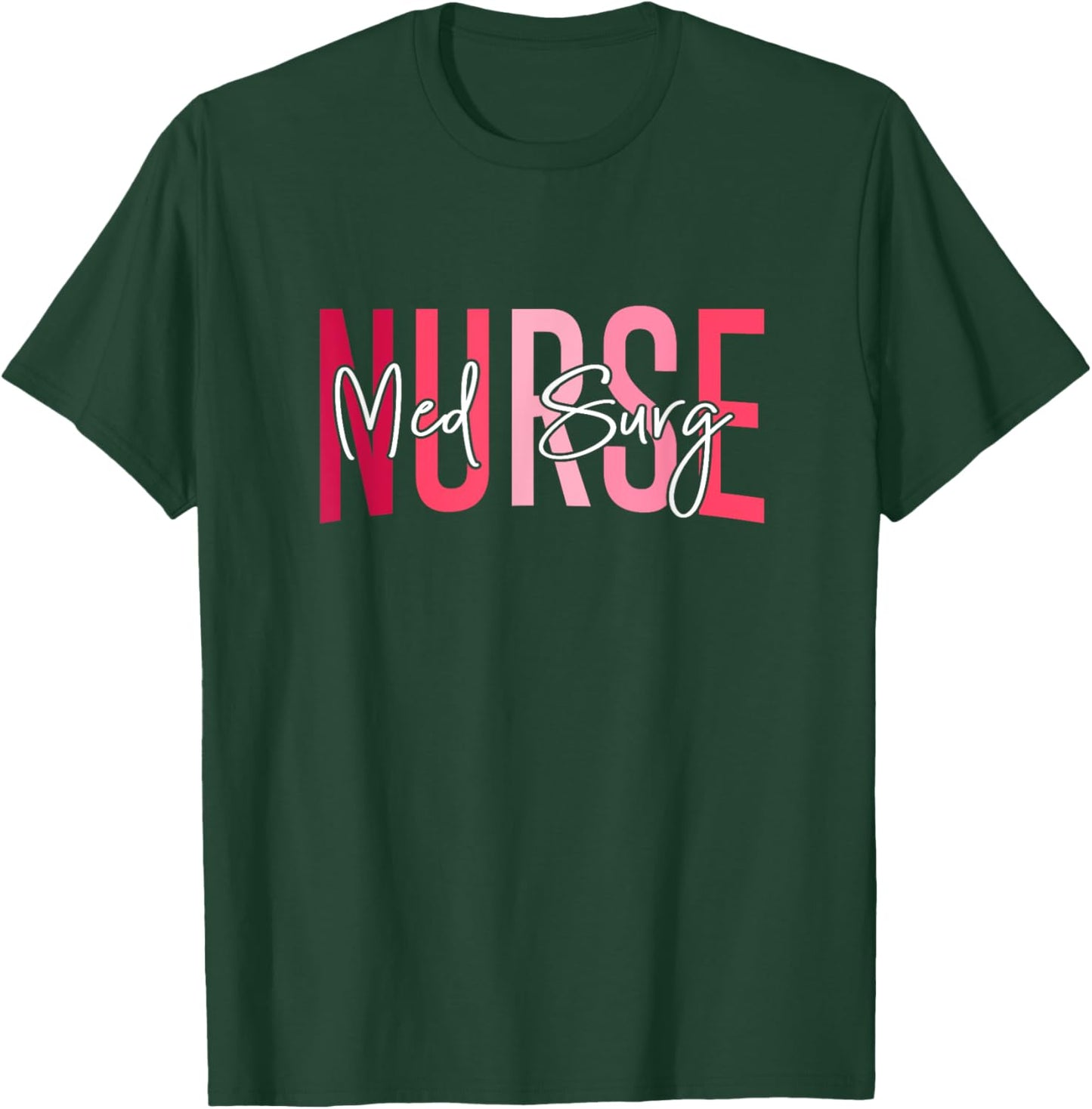 Med Surg Nurse Medical Surgical Nursing Emergency Room Nurse T-Shirt - T-Shirt | Forest
