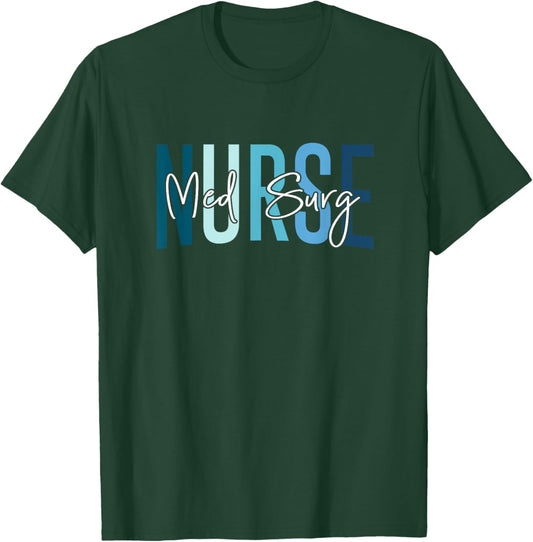 Med Surg Nurse Medical Surgical Nursing Emergency Room Nurse T-Shirt - T-Shirt | Forest