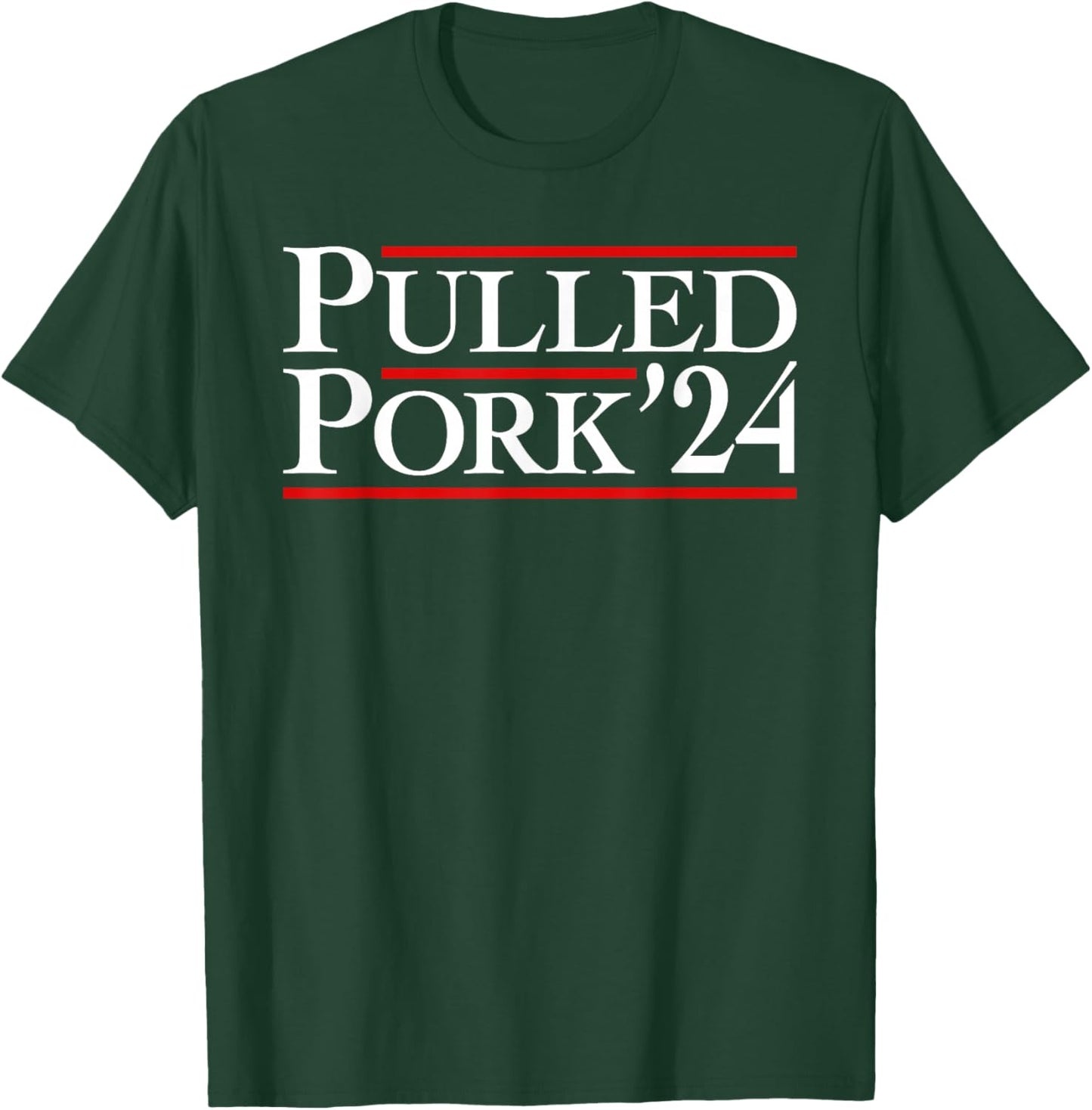 Pulled Pork '24 Funny BBQ Lover Political Slogan Humor Pun T-Shirt - T-Shirt | Forest