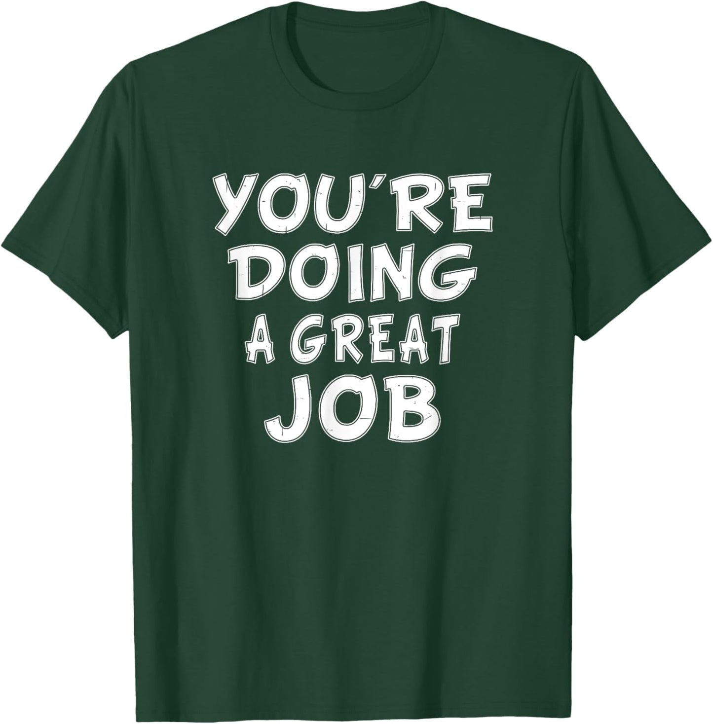 Retro Motivational Quote Job Work You're Doing A Great Job T-Shirt - T-Shirt | Forest