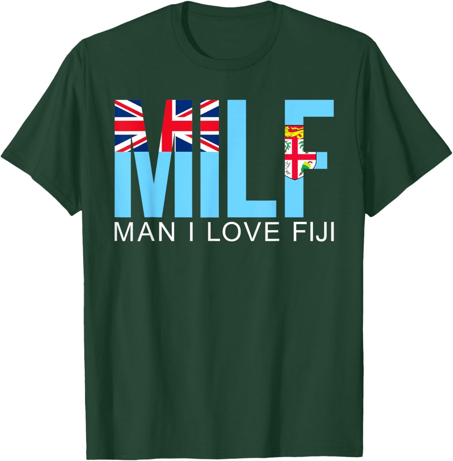 MILF Man I Love Fiji Funny Adult Naughty Quote Flag Joke T-Shirt - T-Shirt | Forest