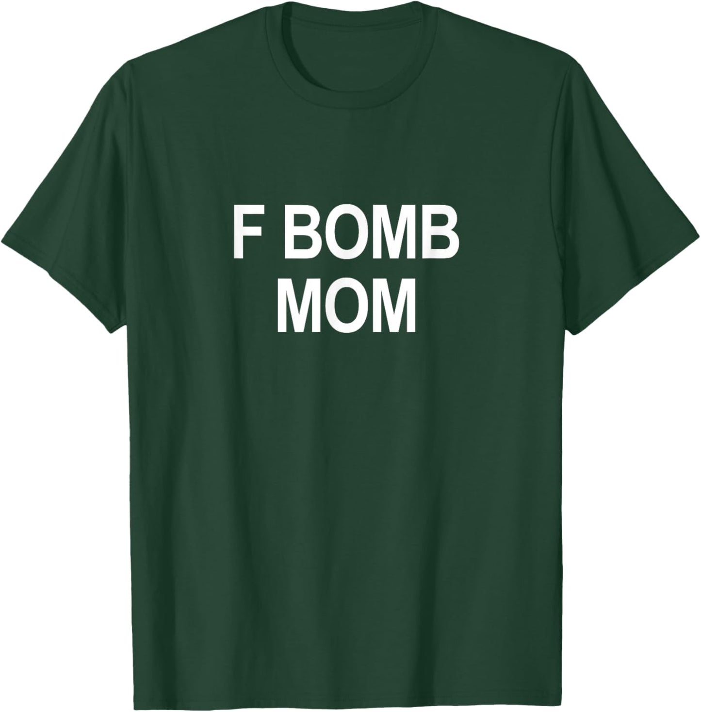 F Bomb Mom T-Shirt - T-Shirt | Forest