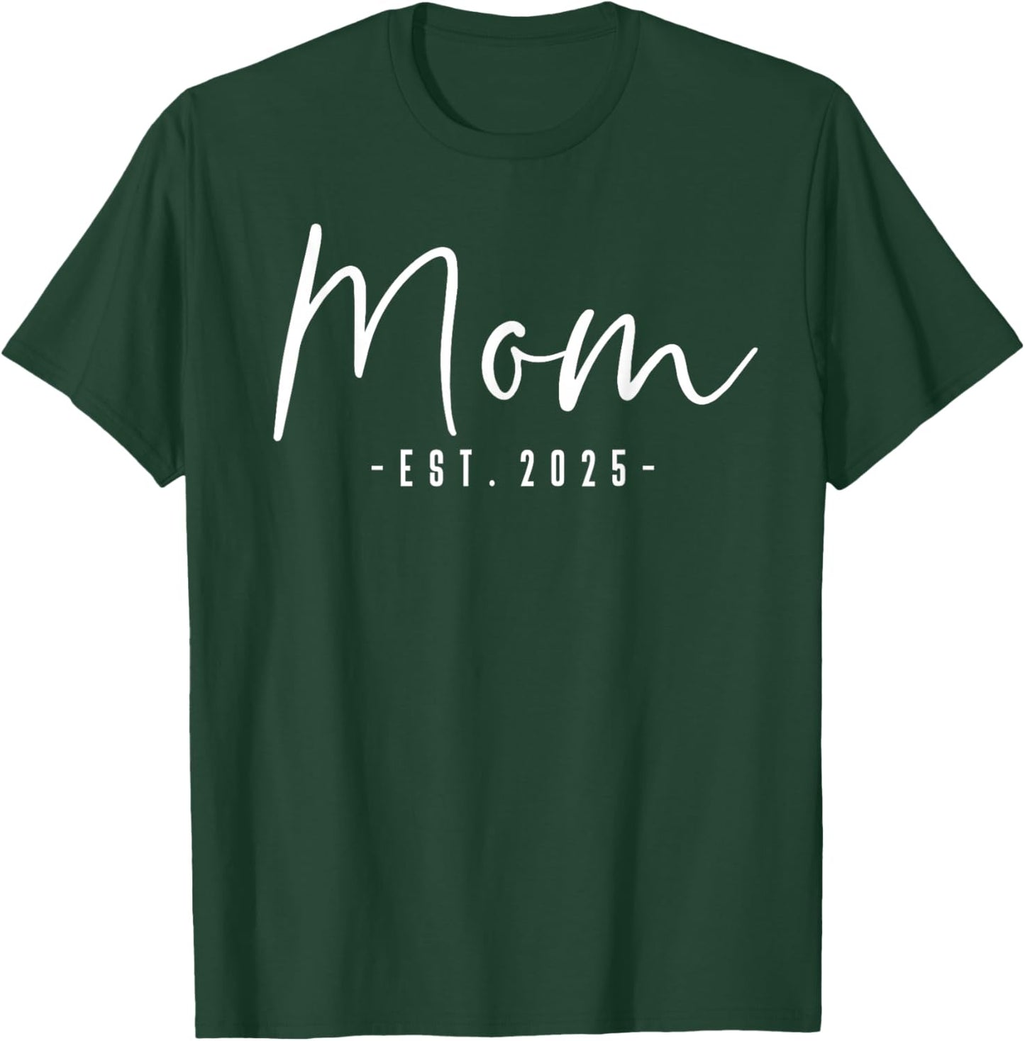 Mom Est 2025 Mom To Be Gifts New Mom Pregnancy T-Shirt - T-Shirt | Forest