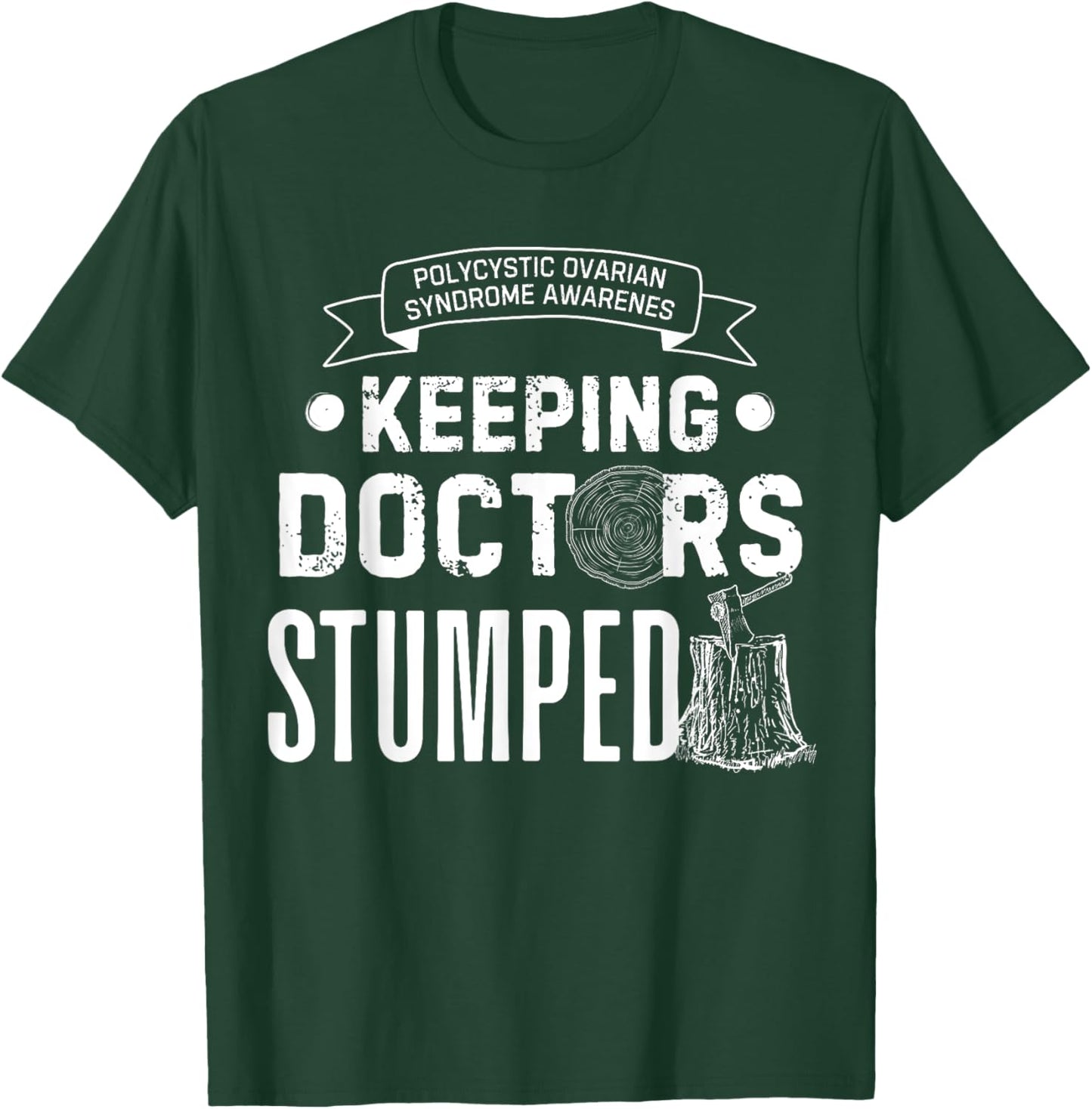 Keeping Doctors Stumped Polycystic Ovarian Syndrome T-Shirt - T-Shirt | Forest