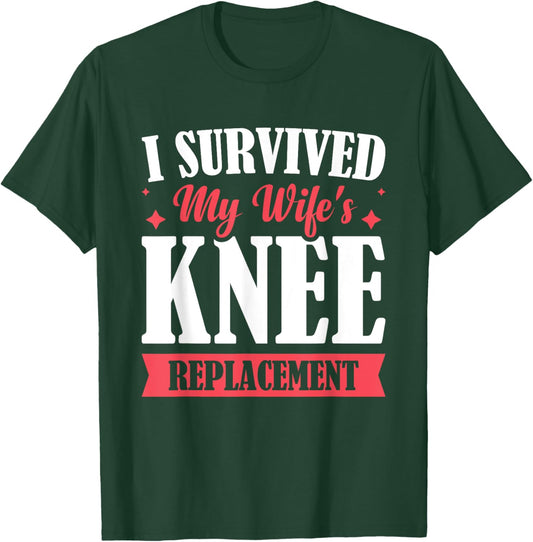 I Survived My Wifes Knee Replacement T-Shirt - T-Shirt | Forest