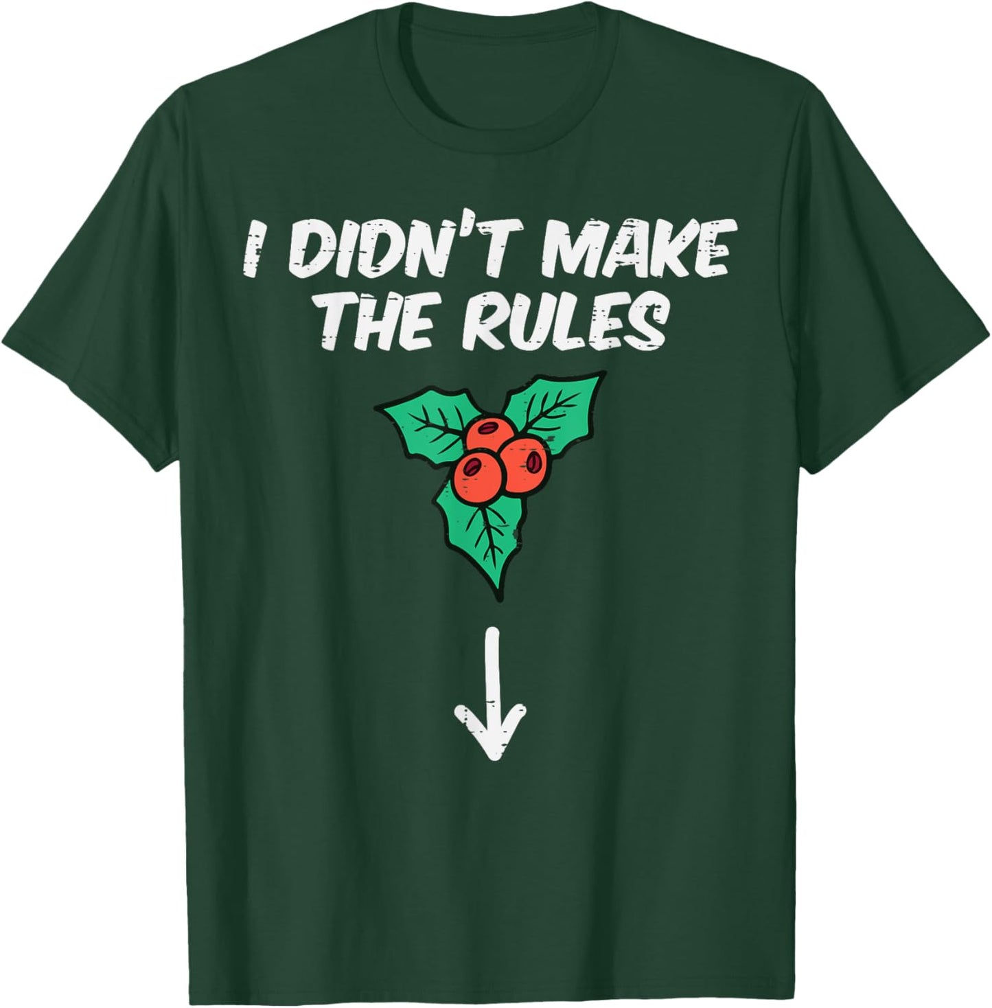 Christmas Mistletoe I Didnt Make The Rules Xmas Humor Men T-Shirt - T-Shirt | Forest