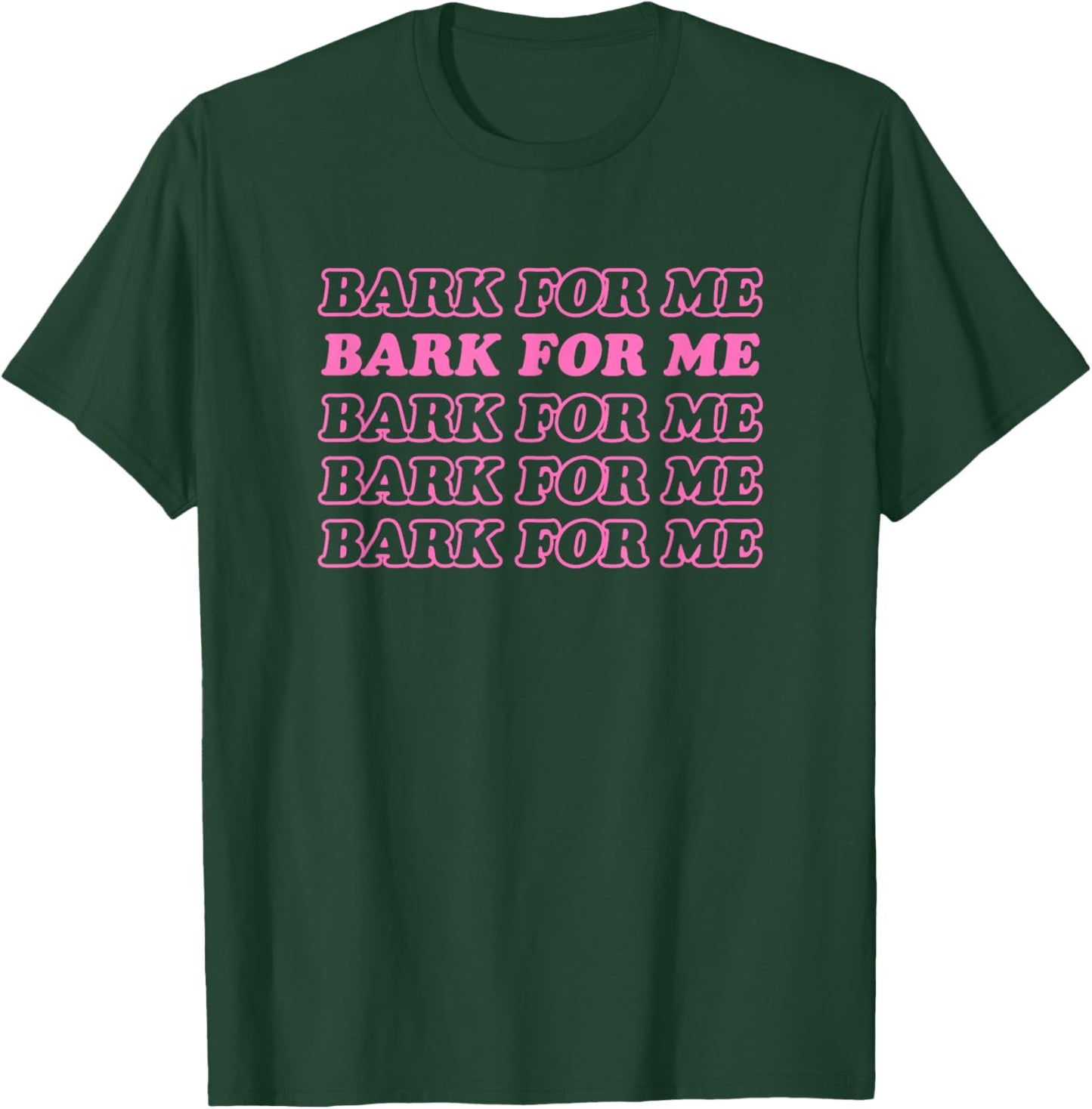Bark For Me - Funny Y2k Aesthetic T-Shirt - T-Shirt | Forest