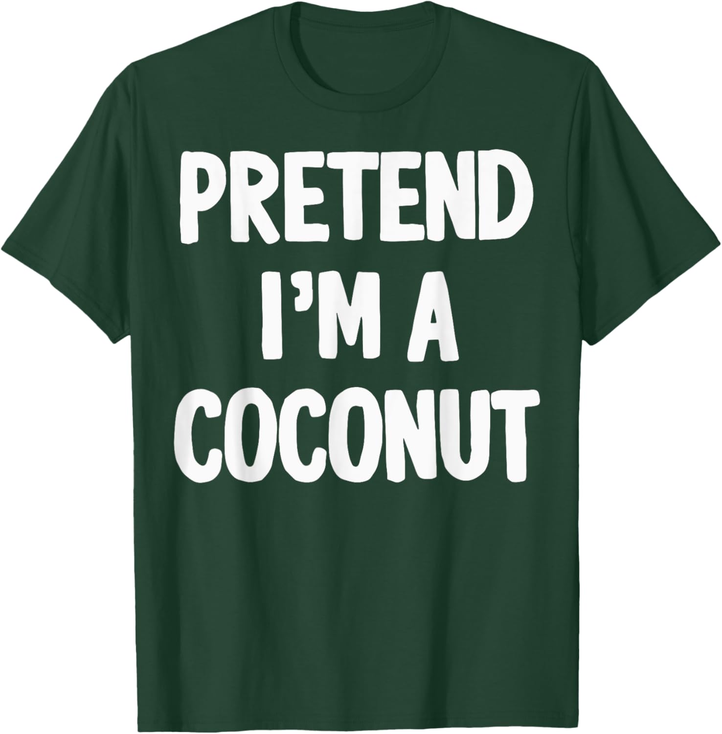 Pretend I'm A Coconut T-Shirt - T-Shirt | Forest