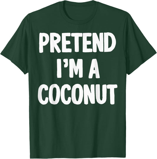 Pretend I'm A Coconut T-Shirt - T-Shirt | Forest