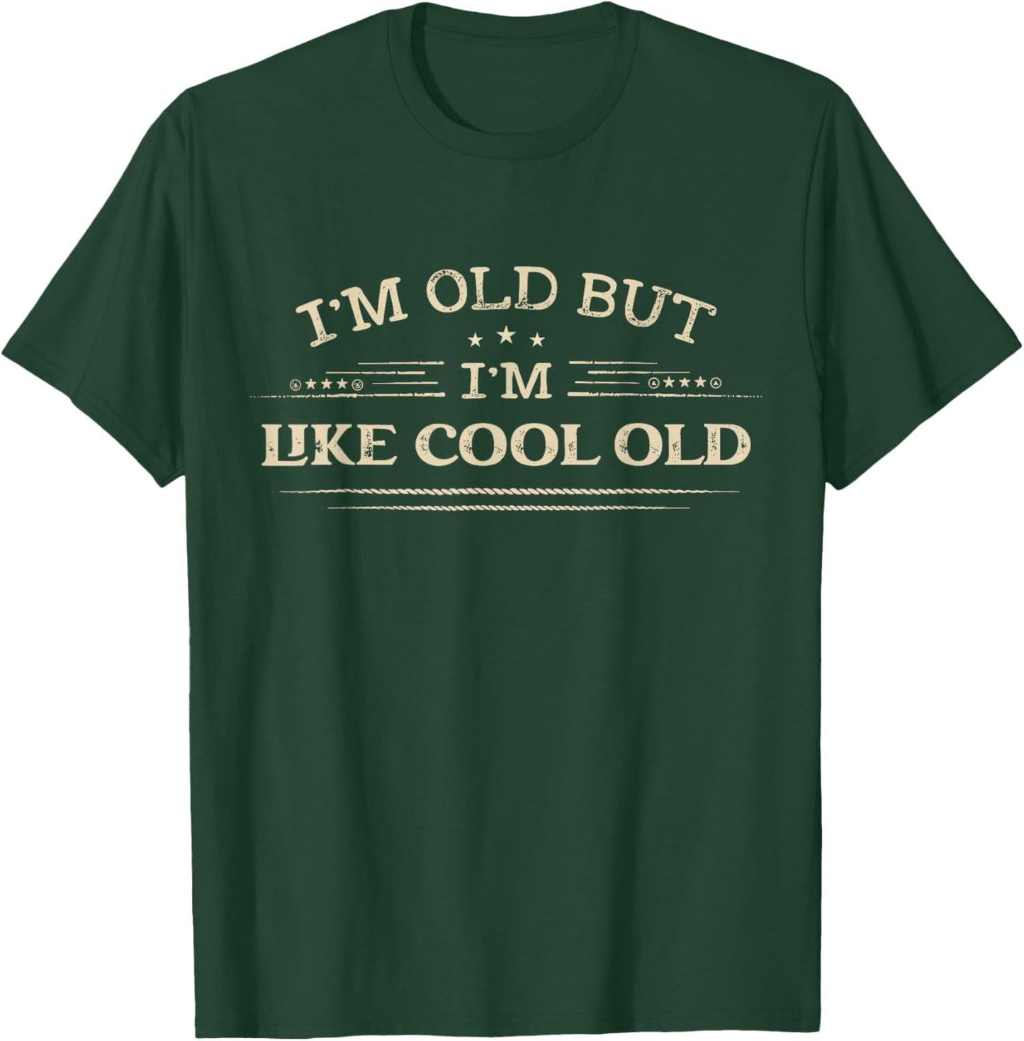 I'm Old but I'm Like Cool Old Funny Old People Saying T-Shirt - T-Shirt | Forest