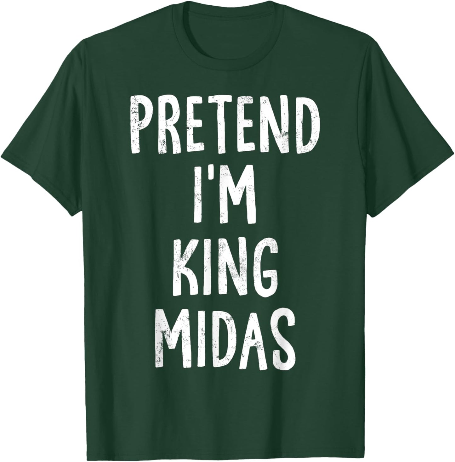 Pretend I'm King Midas Lazy Easy Halloween Costume T-Shirt - T-Shirt | Forest
