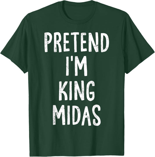 Pretend I'm King Midas Lazy Easy Halloween Costume T-Shirt - T-Shirt | Forest