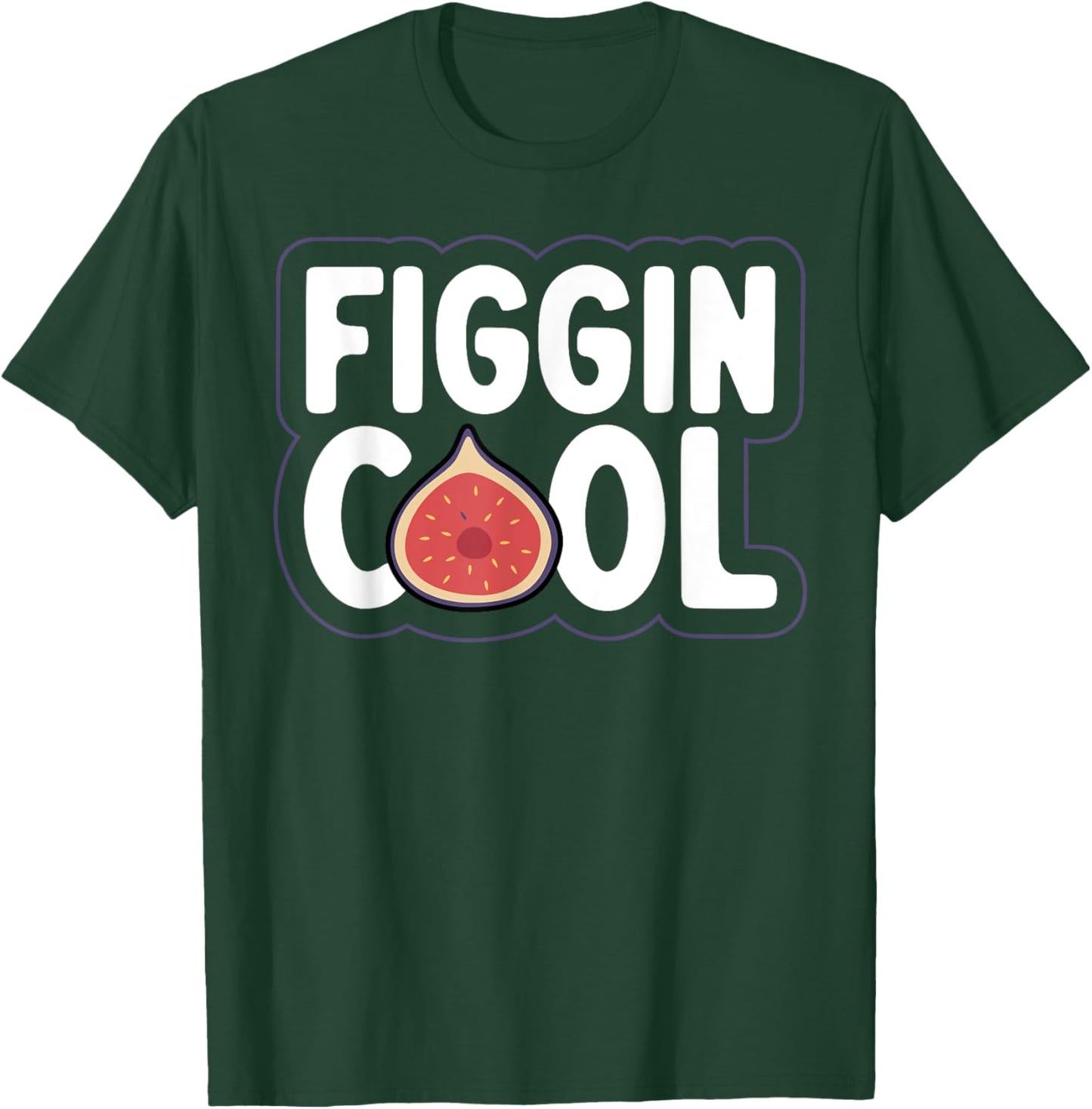Figgin' cool Pun for a Figs lover T-Shirt - T-Shirt | Forest