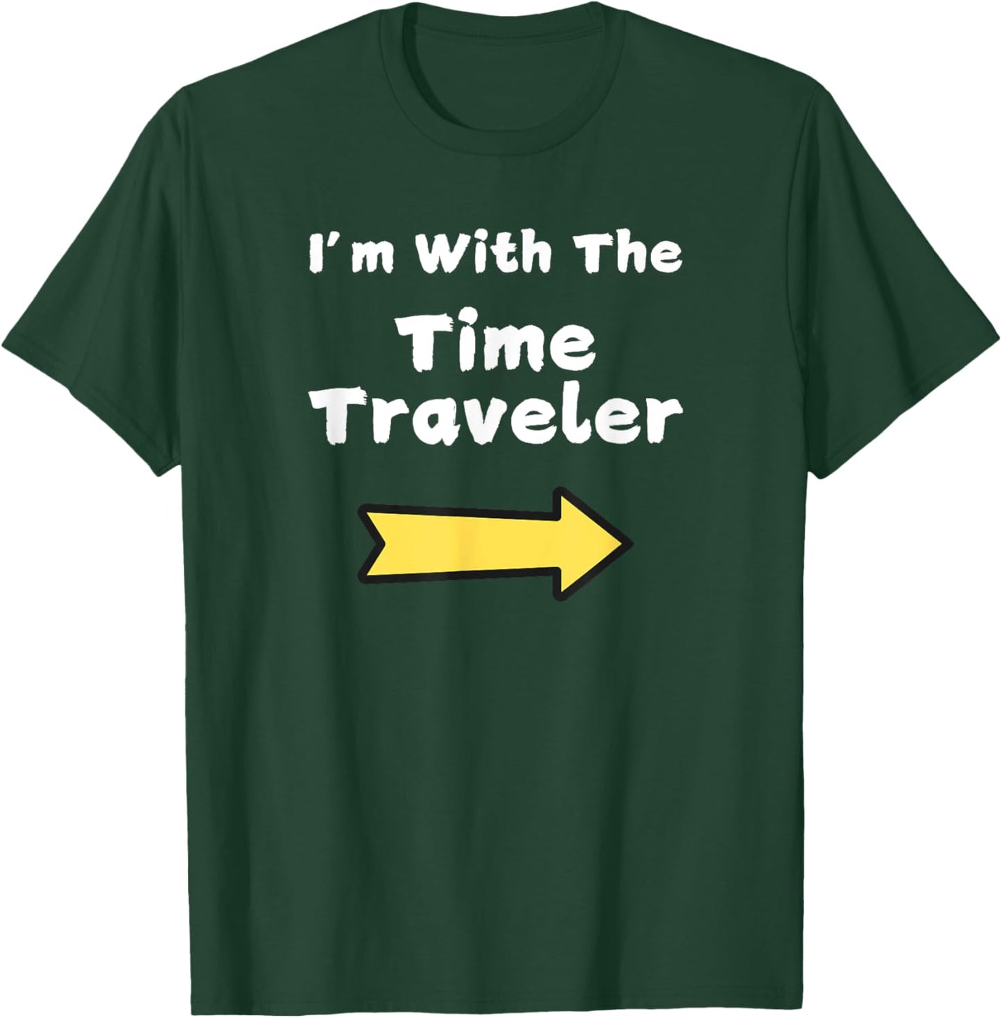 Fun Im with The Time Traveler Last Minute Halloween Costume T-Shirt - T-Shirt | Forest