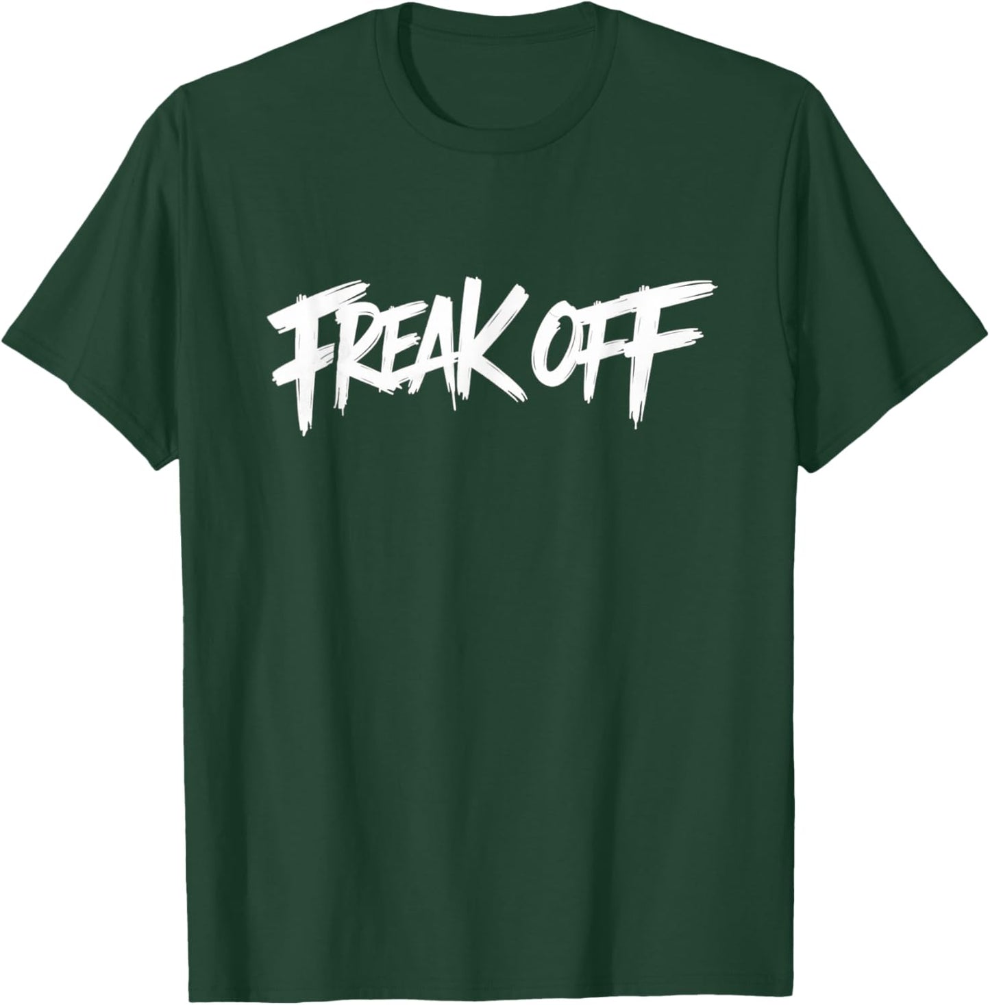 Freak Off T-Shirt - T-Shirt | Forest