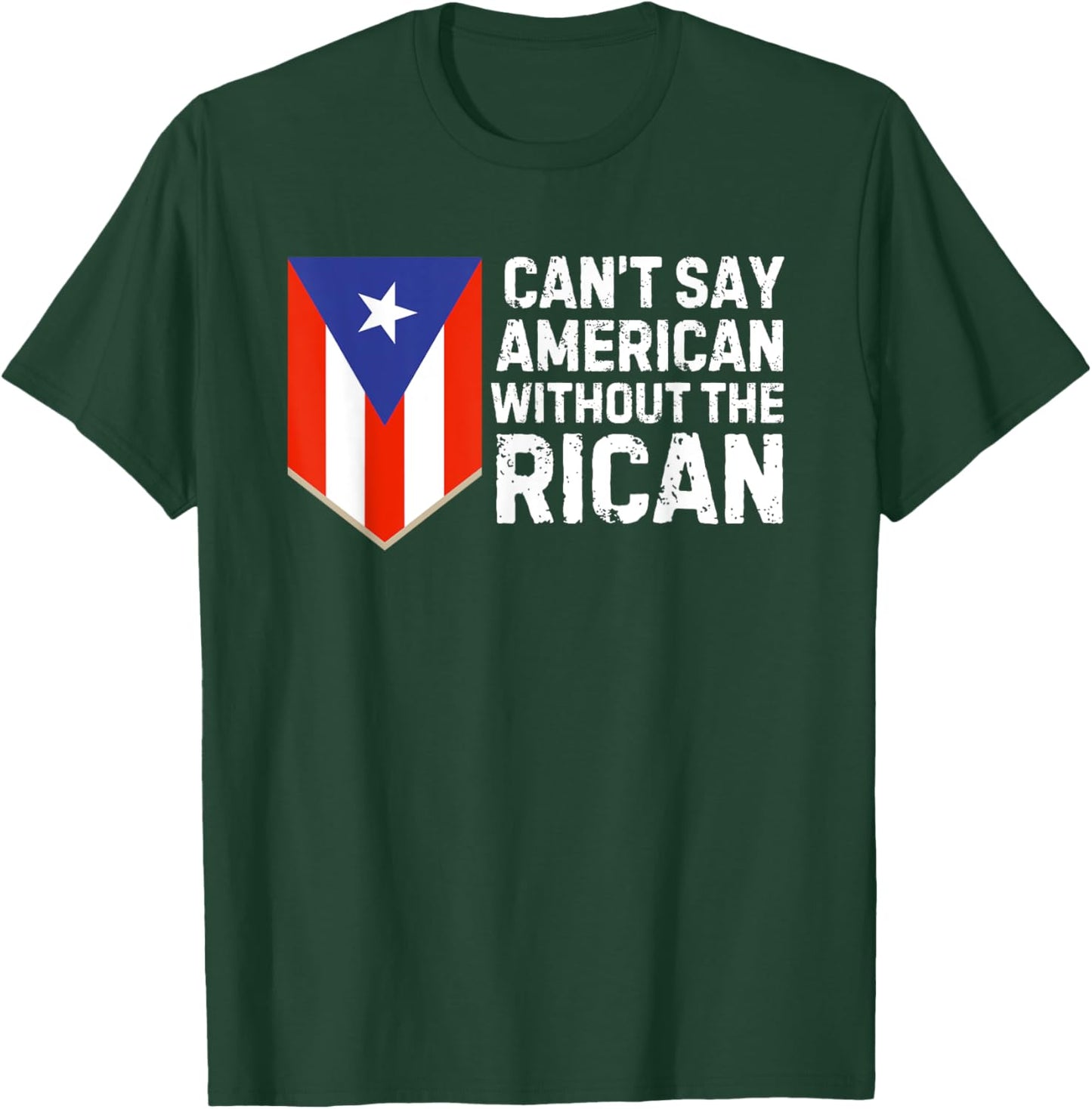 Can't Say American Without the Rican Puerto Rico Flag Funny T-Shirt - T-Shirt | Forest