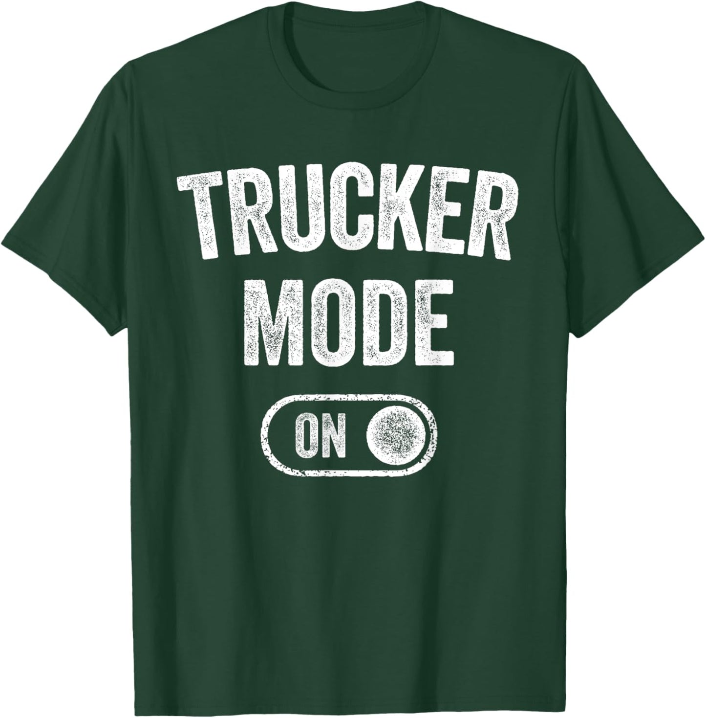 Trucker Mode On Funny Truck Driver Gift Logistics Manager T-Shirt - T-Shirt | Forest