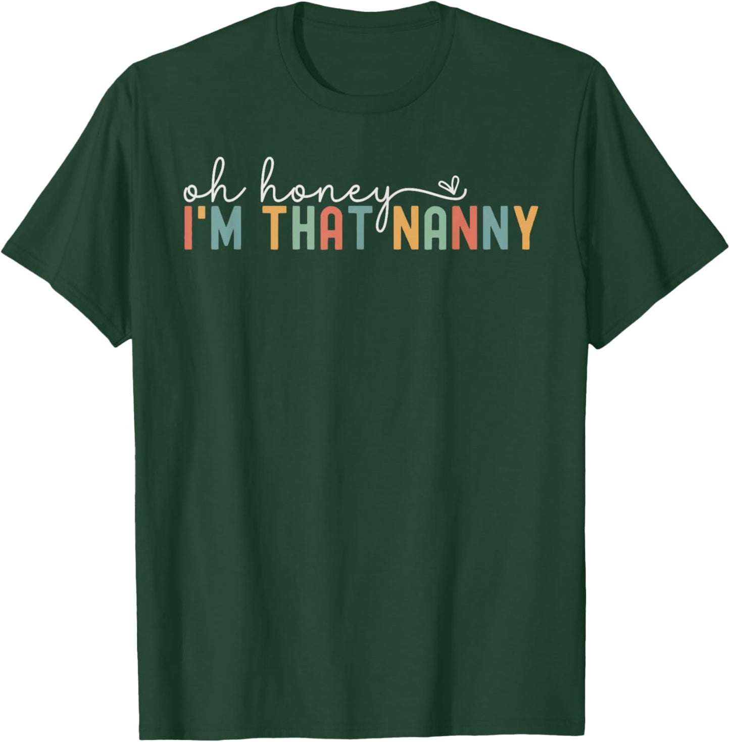Women Oh Honey I'm That Nanny Retro New Grandma To Be T-Shirt - T-Shirt | Forest