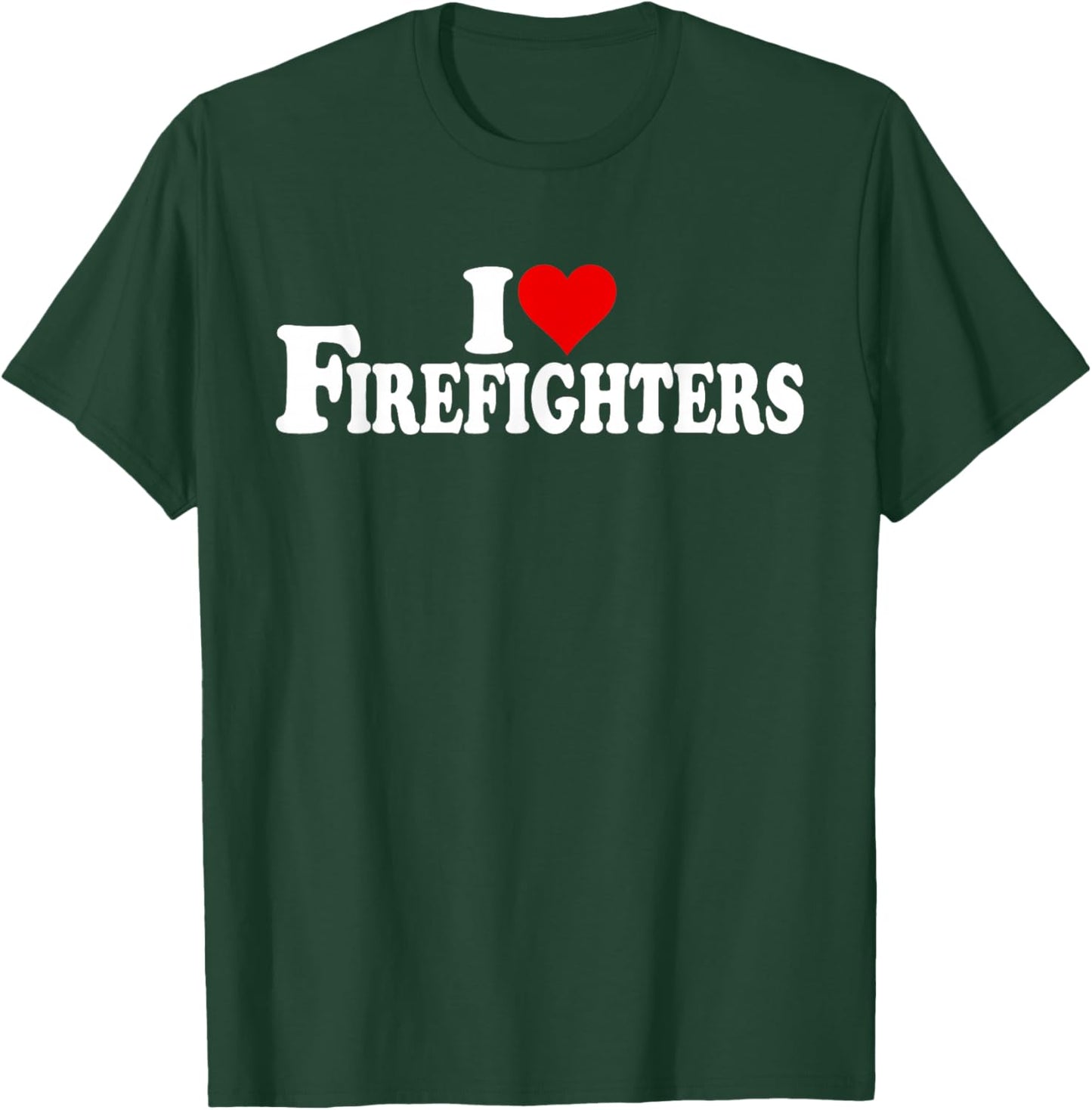I Love Heart Firefighters Firemen Fire Department T-Shirt - T-Shirt | Forest