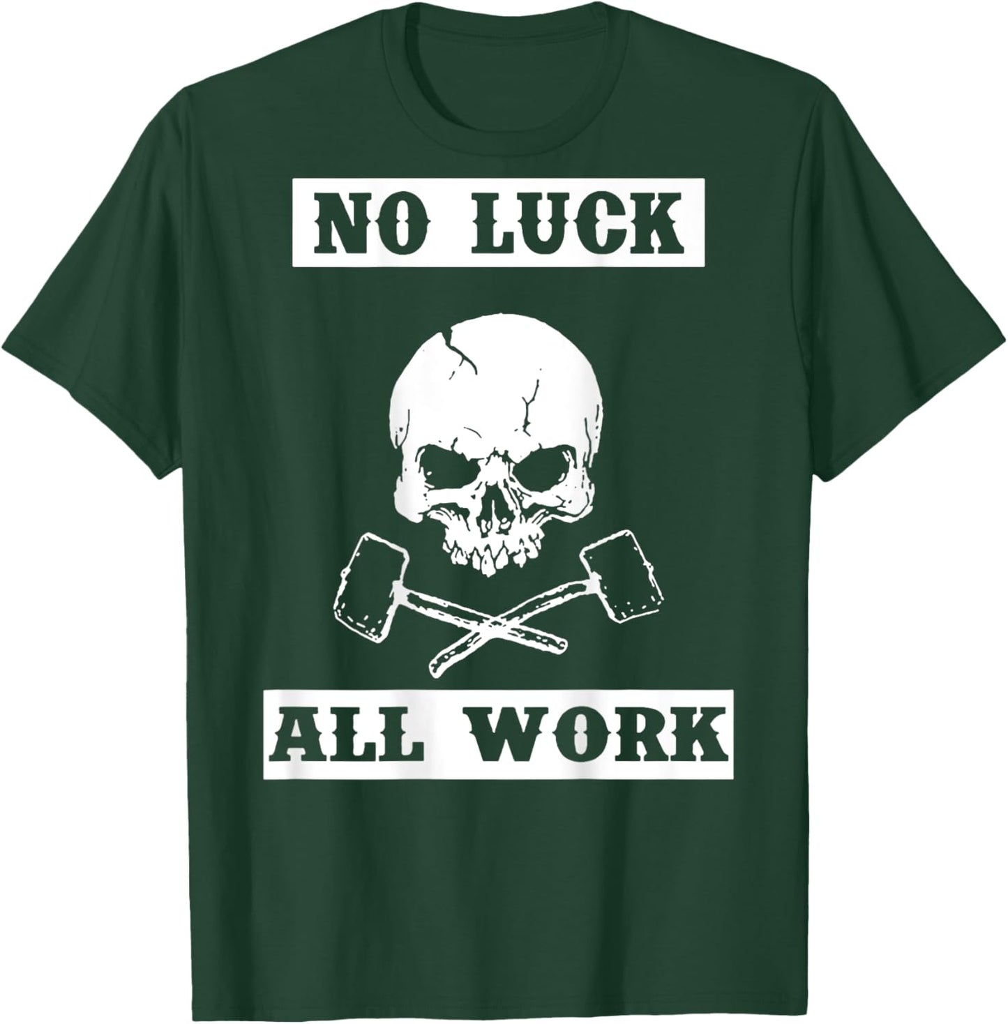 Skull No Luck All Work (on back) T-Shirt - T-Shirt | Forest