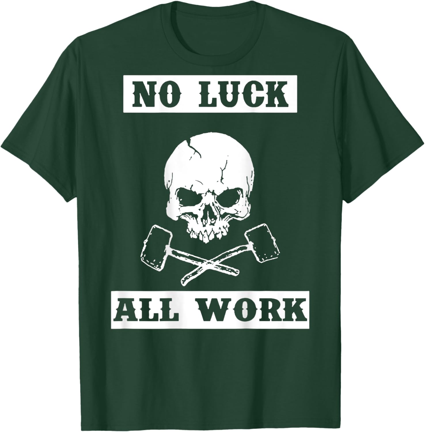 Skull No Luck All Work (on back) T-Shirt - T-Shirt | Forest