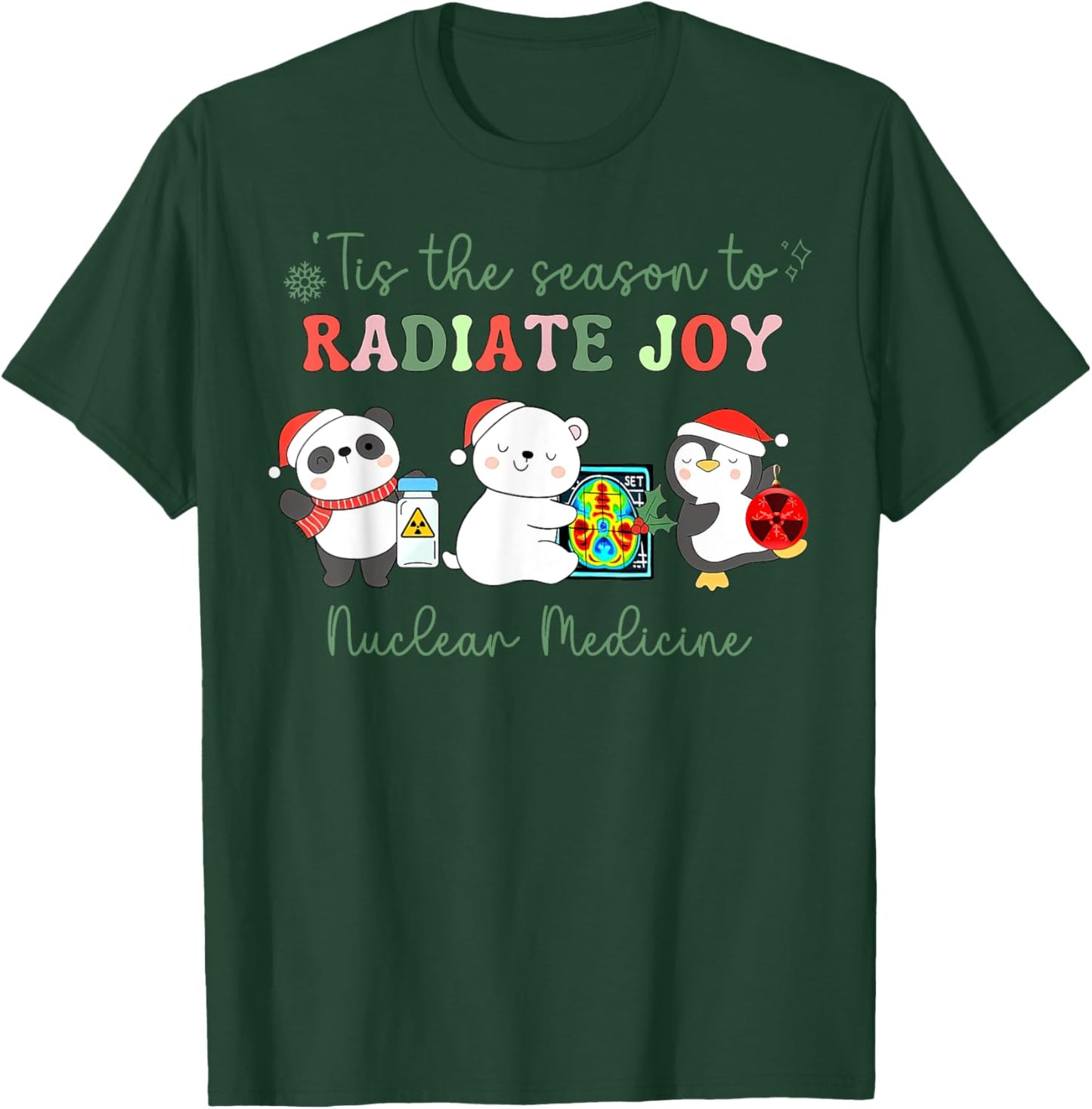 Tis The Season To Radiate Joy Nuclear Medicine NMT Christmas T-Shirt - T-Shirt | Forest