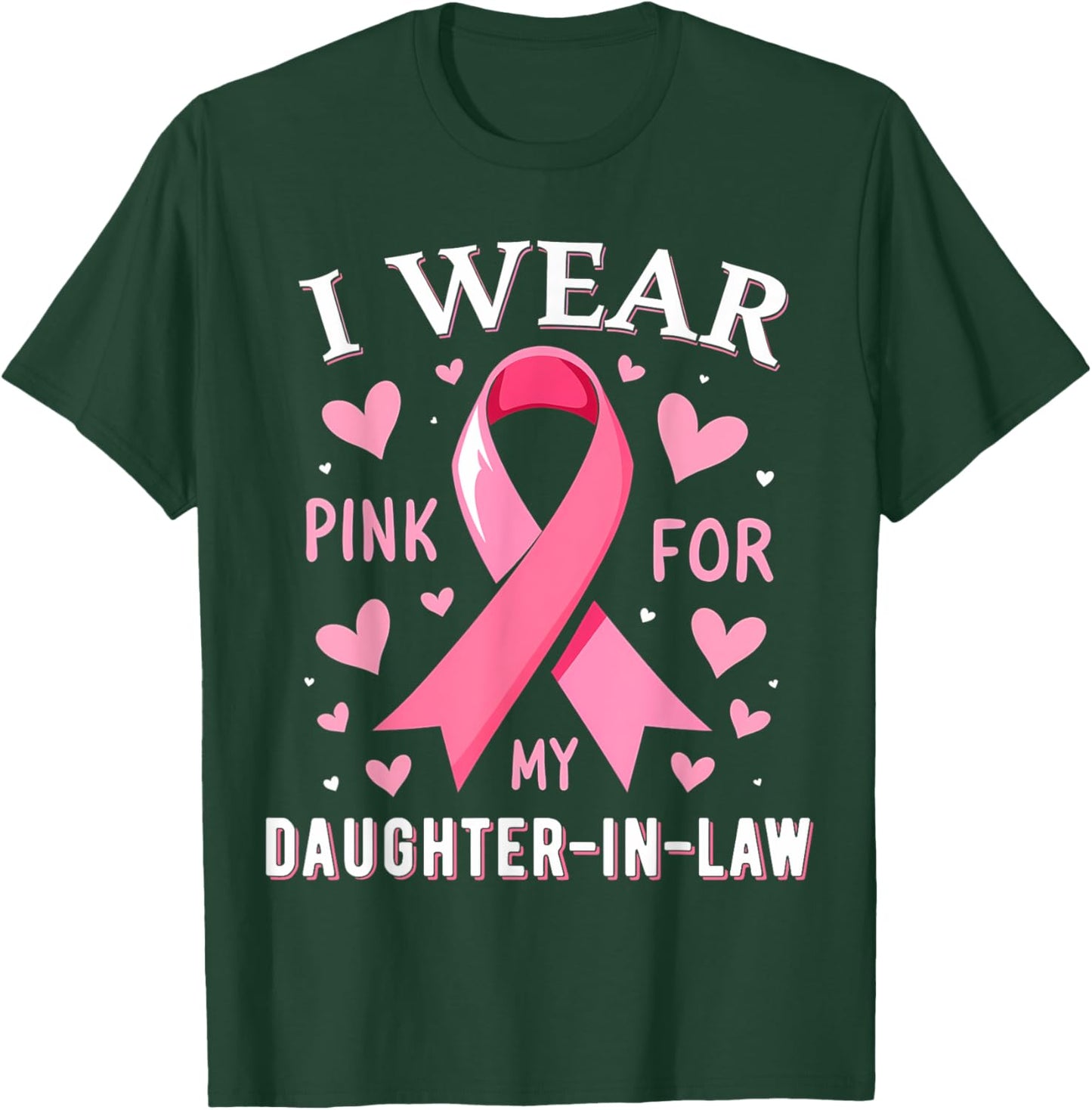 I Wear Pink For My Daughter In Law Cancer Awareness T-Shirt - T-Shirt | Forest