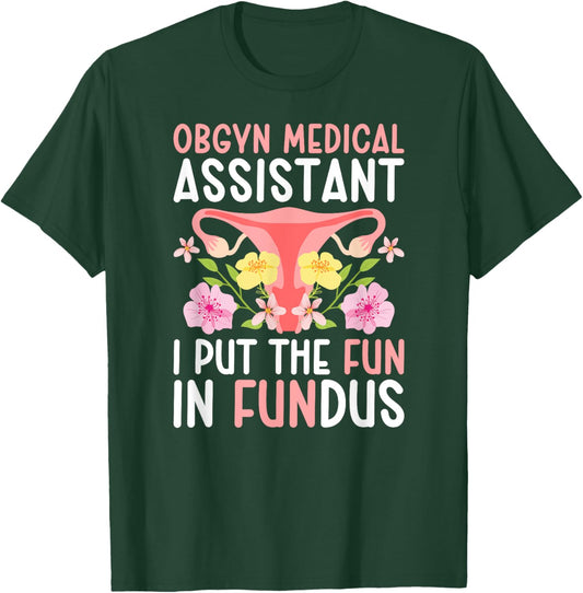 OBGYN Medical Assistant Funny OB-GYN Medical Assistant T-Shirt - T-Shirt | Forest