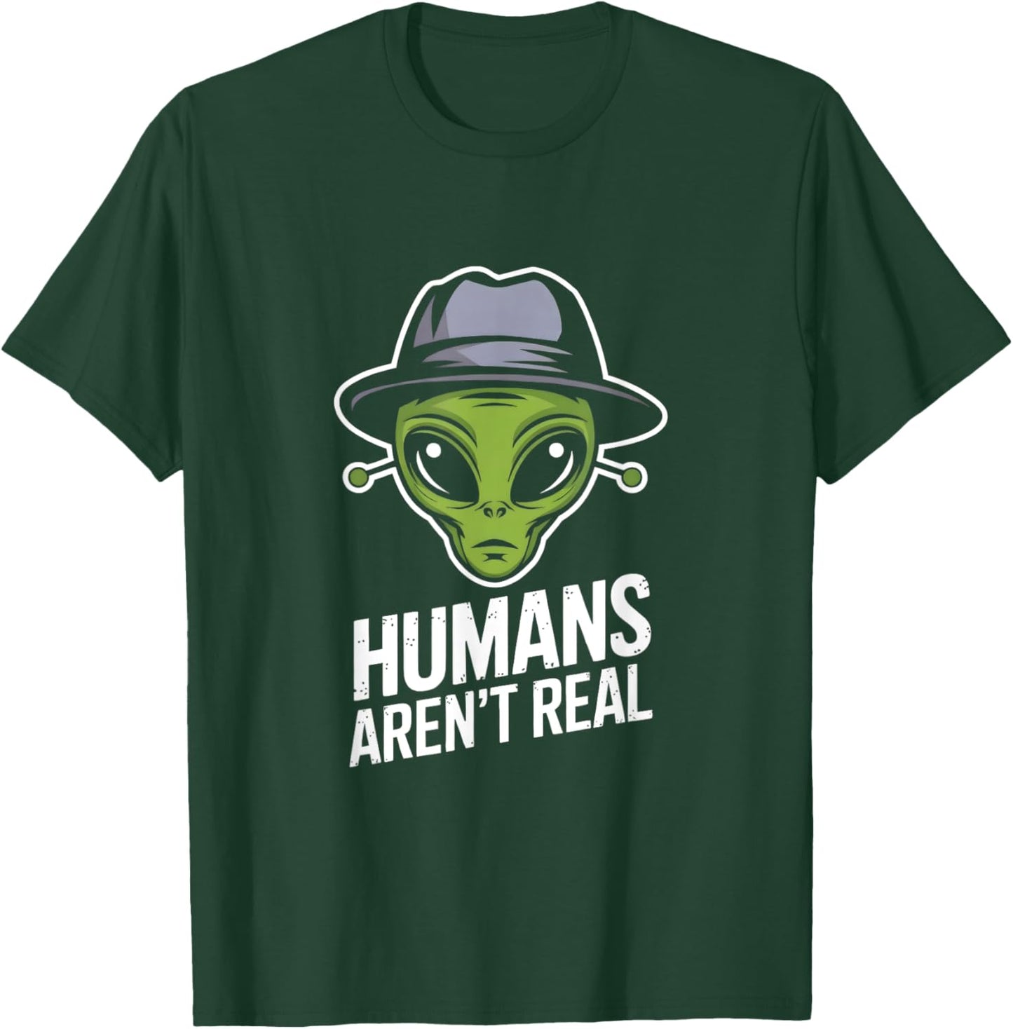 Humans Aren't Real Fun Alien Lover Artwork T-Shirt - T-Shirt | Forest