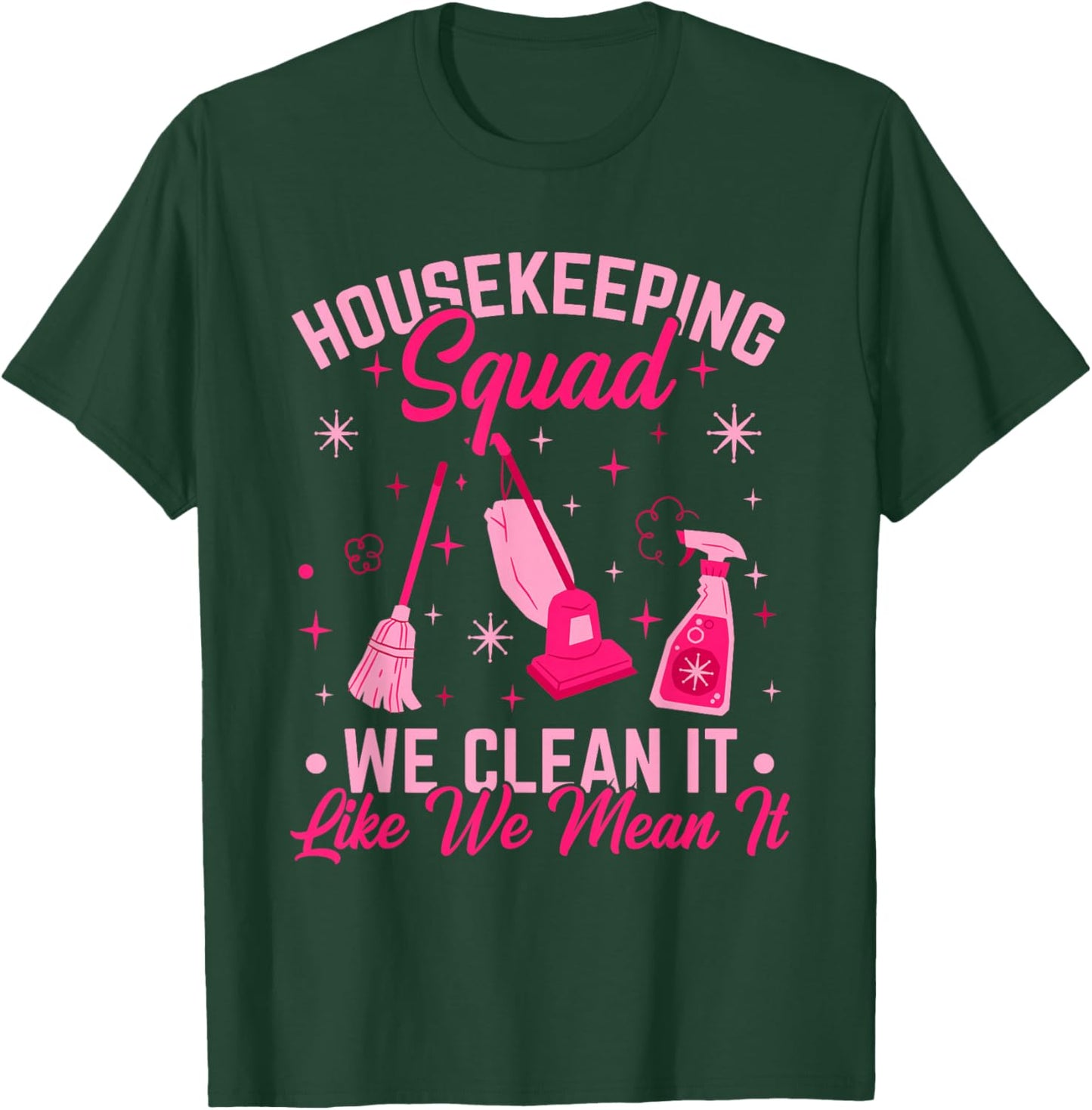 Cleaning Lady Housekeeping Squad We Clean It Housecleaning T-Shirt - T-Shirt | Forest