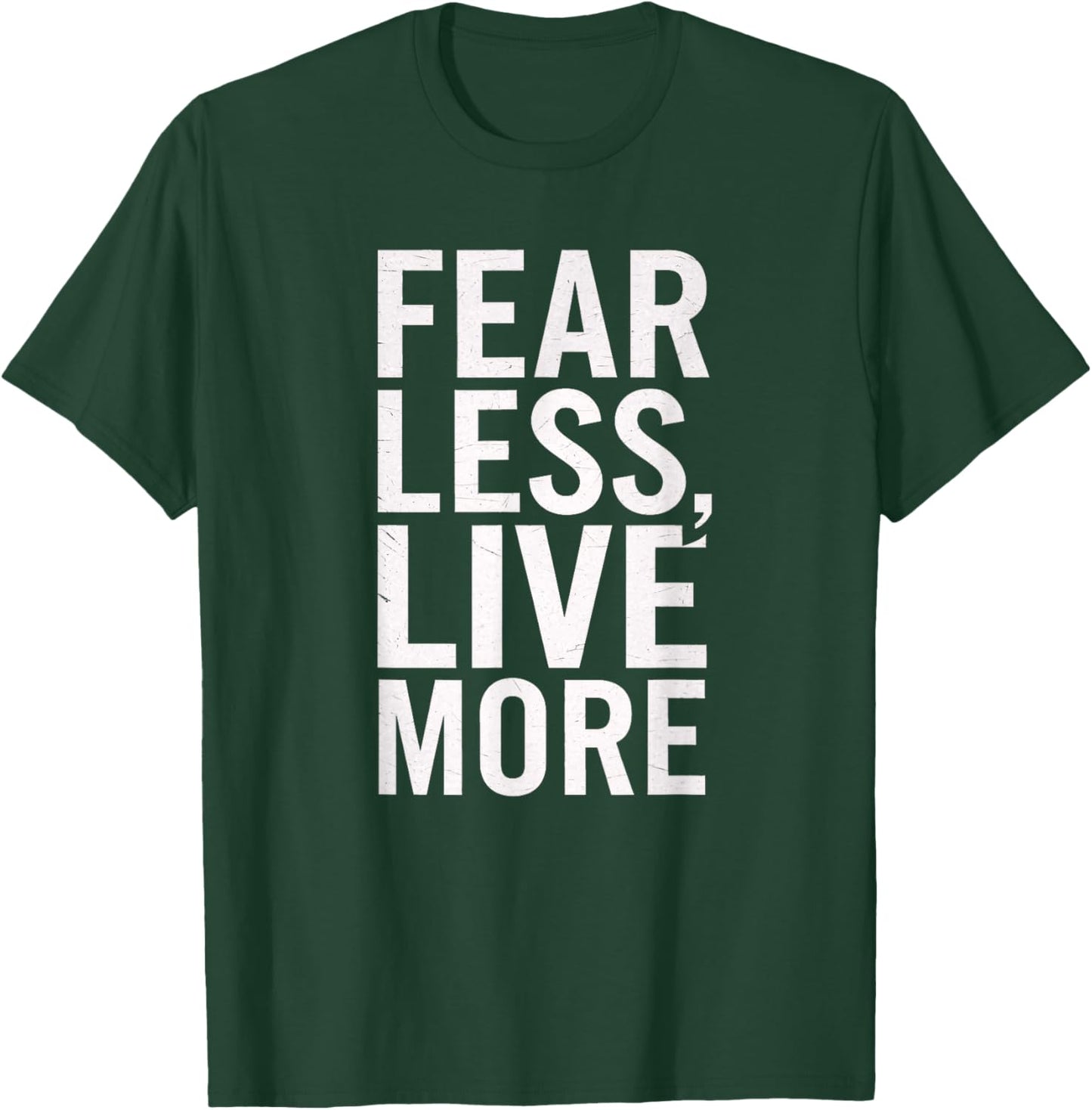 Fear Less Live More Motivational Inspirational Men Women T-Shirt - T-Shirt | Forest