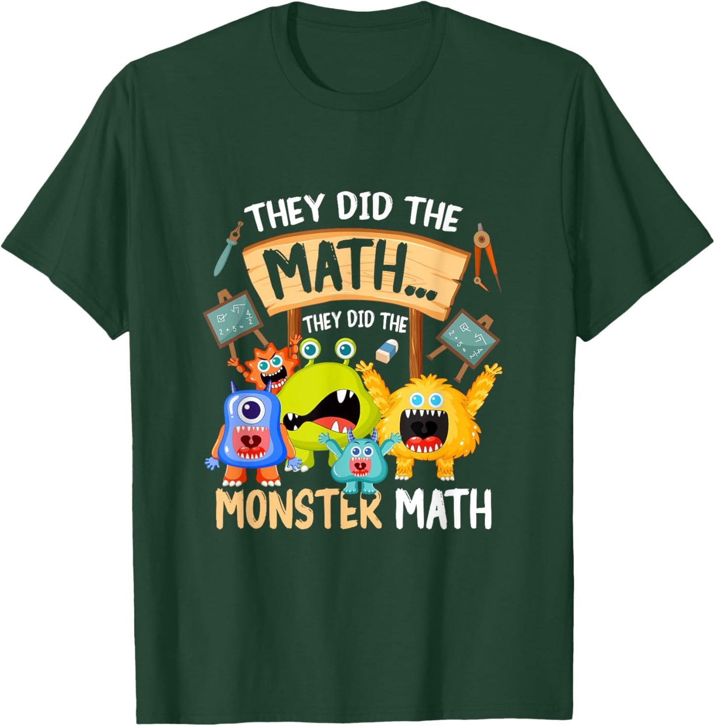 They Did The Math They Did The Monster a Math Funny T-Shirt - T-Shirt | Forest