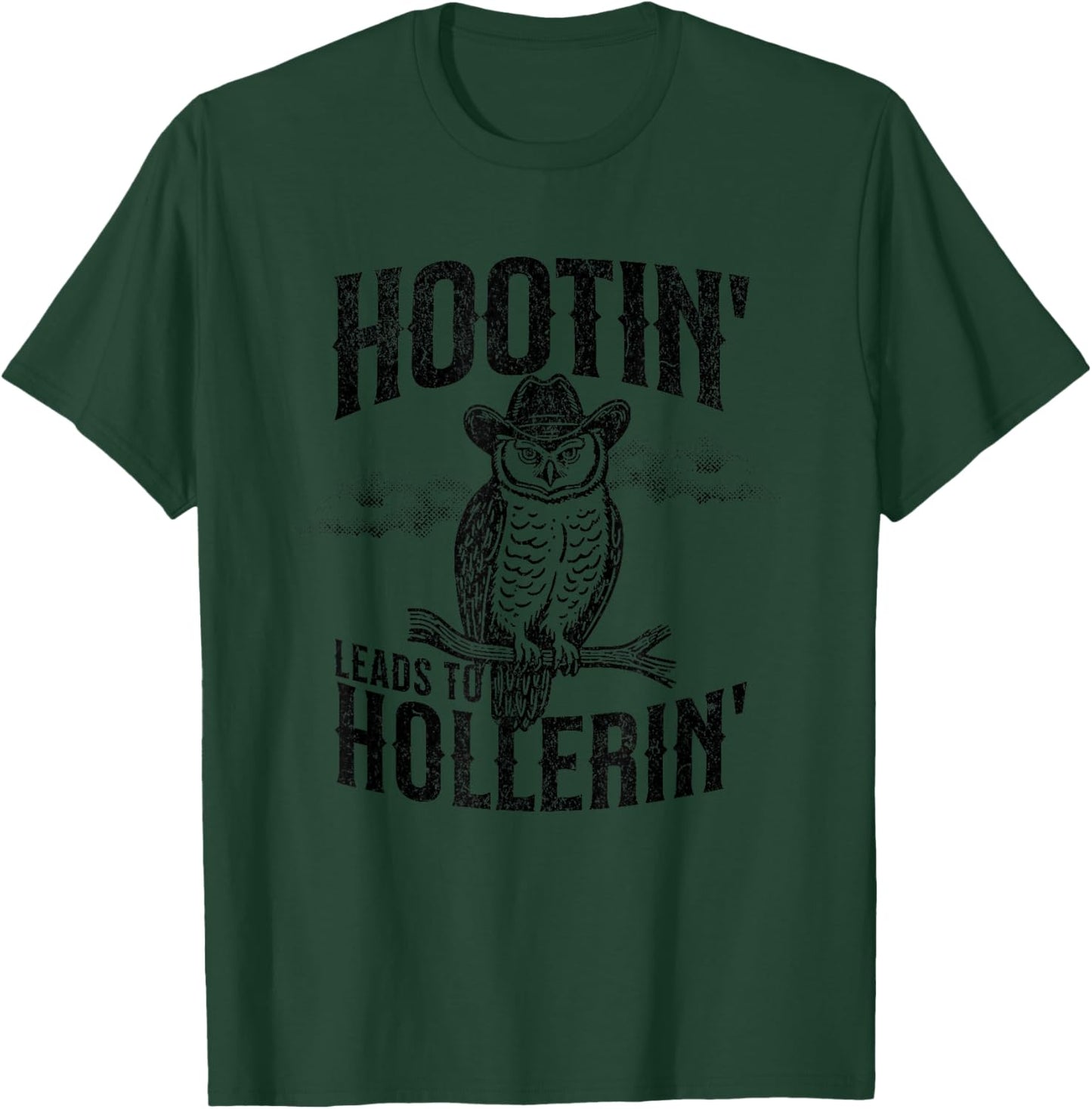 Hooting Leads To Hollering Owl Hootin' Leads To Hollerin' T-Shirt - T-Shirt | Forest