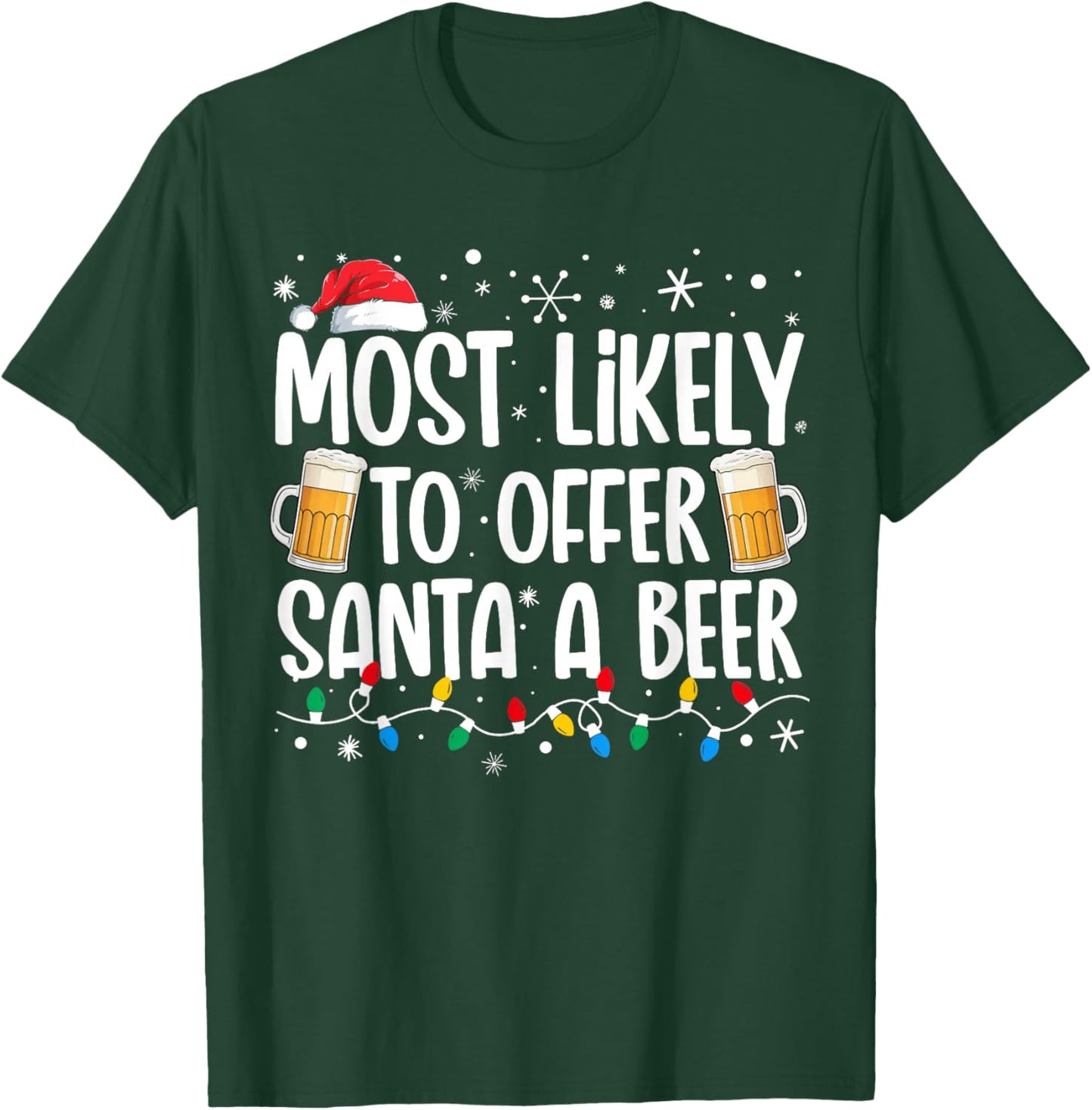 Most Likely To Offer Santa A Beer Funny Drinking Christmas T-Shirt - T-Shirt | Forest