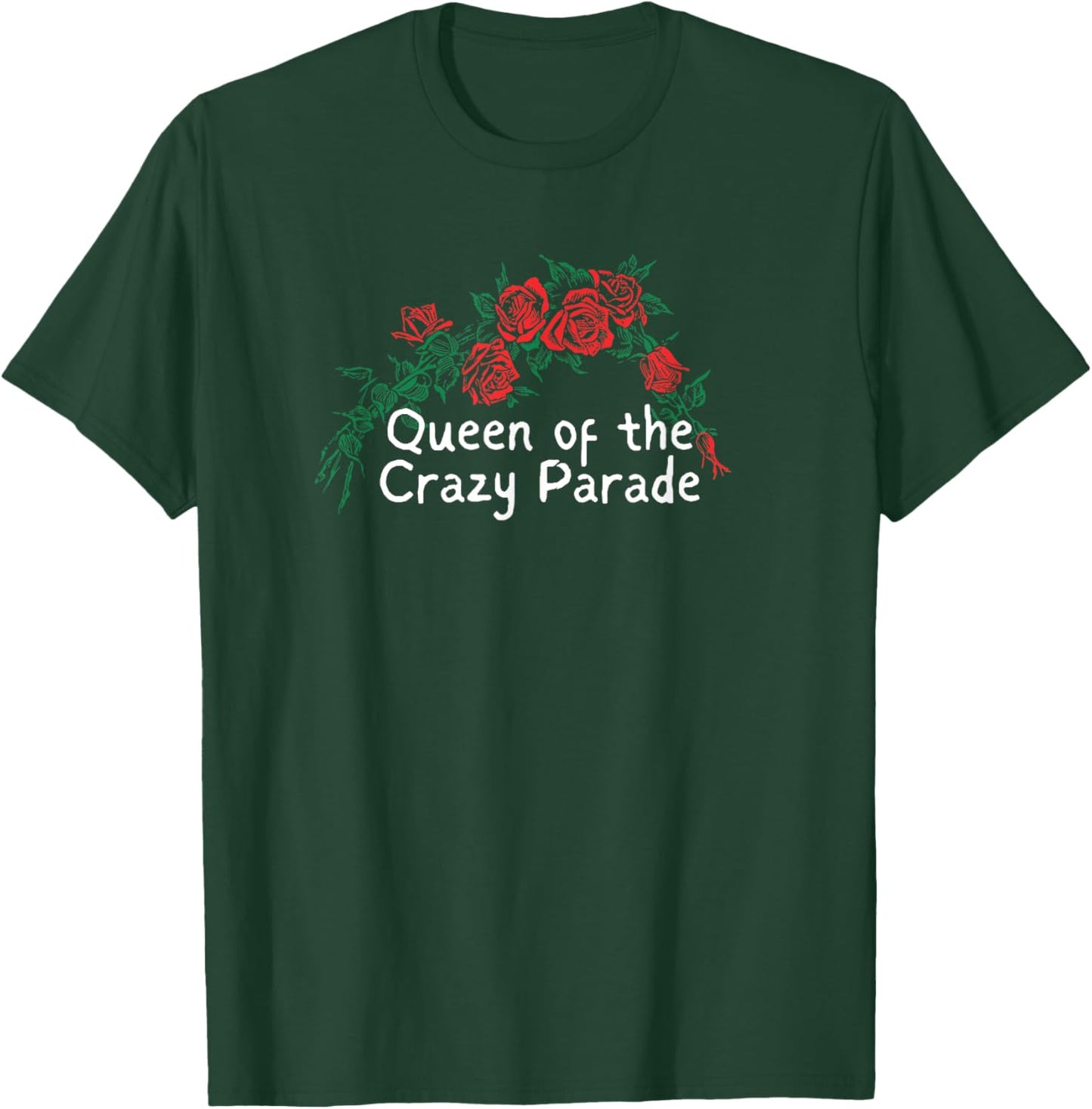 Funny Red Roses Saying Queen of the Crazy Parade T-Shirt - T-Shirt | Forest