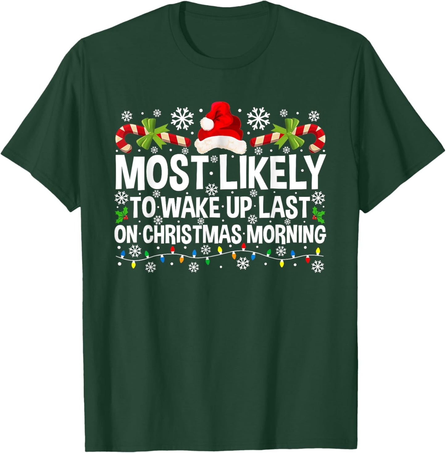 Most Likely To Wake Up Last On Christmas Morning Xmas T-Shirt - T-Shirt | Forest