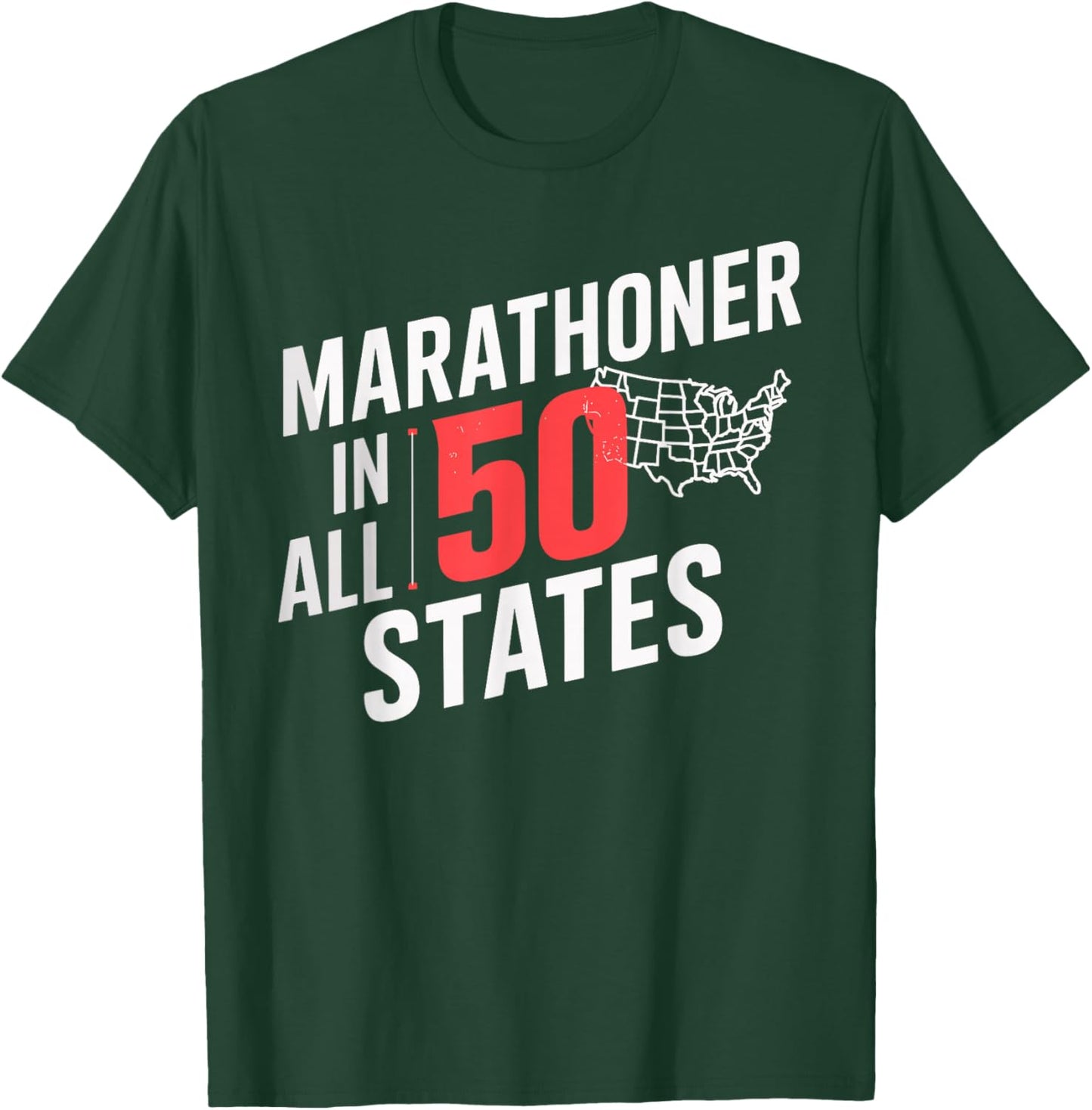 Marathoner in All 50 States Running Shirt for Marathoners T-Shirt - T-Shirt | Forest