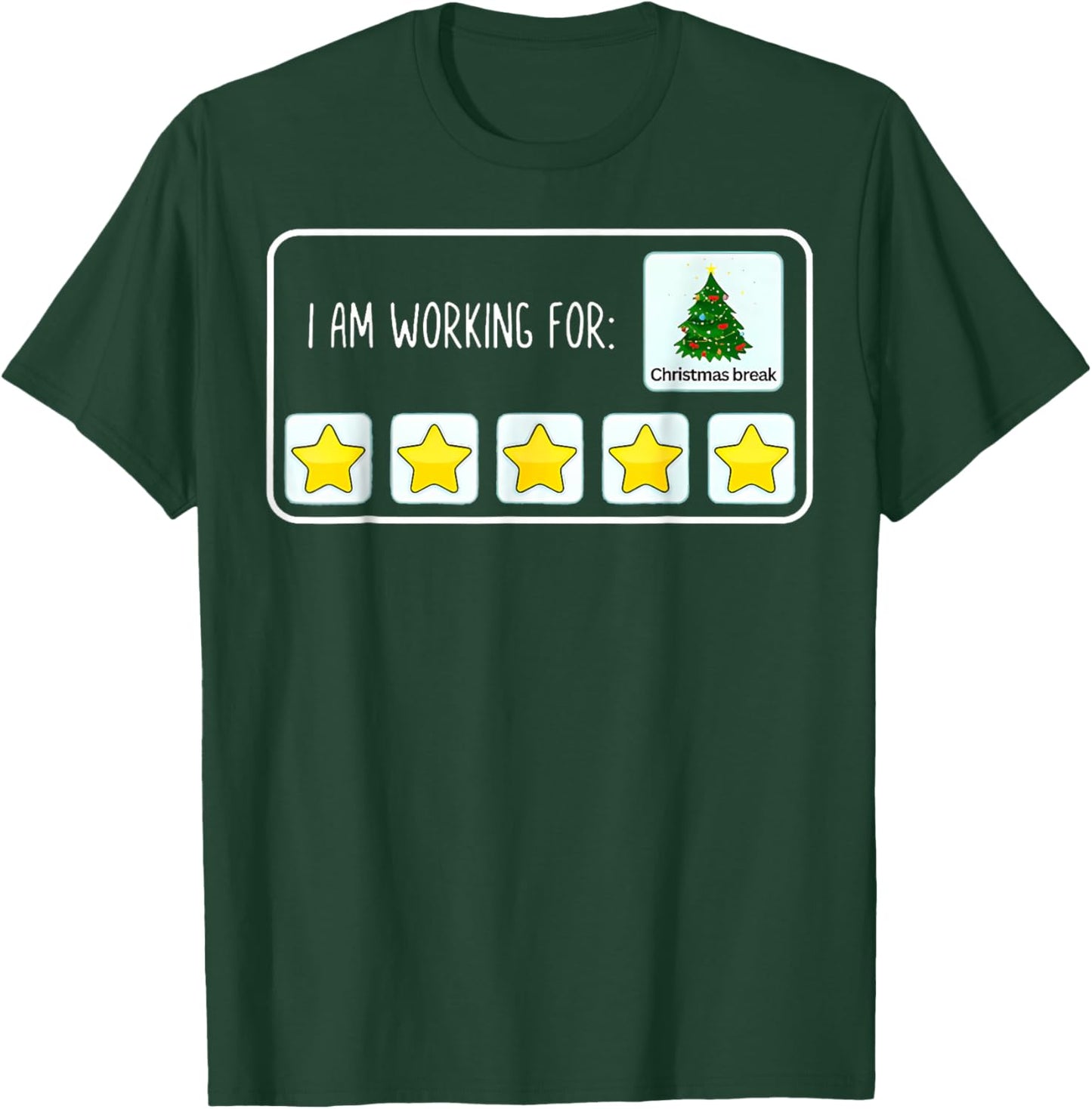 I Am Working For Christmas Break Teacher Christmas T-Shirt - T-Shirt | Forest