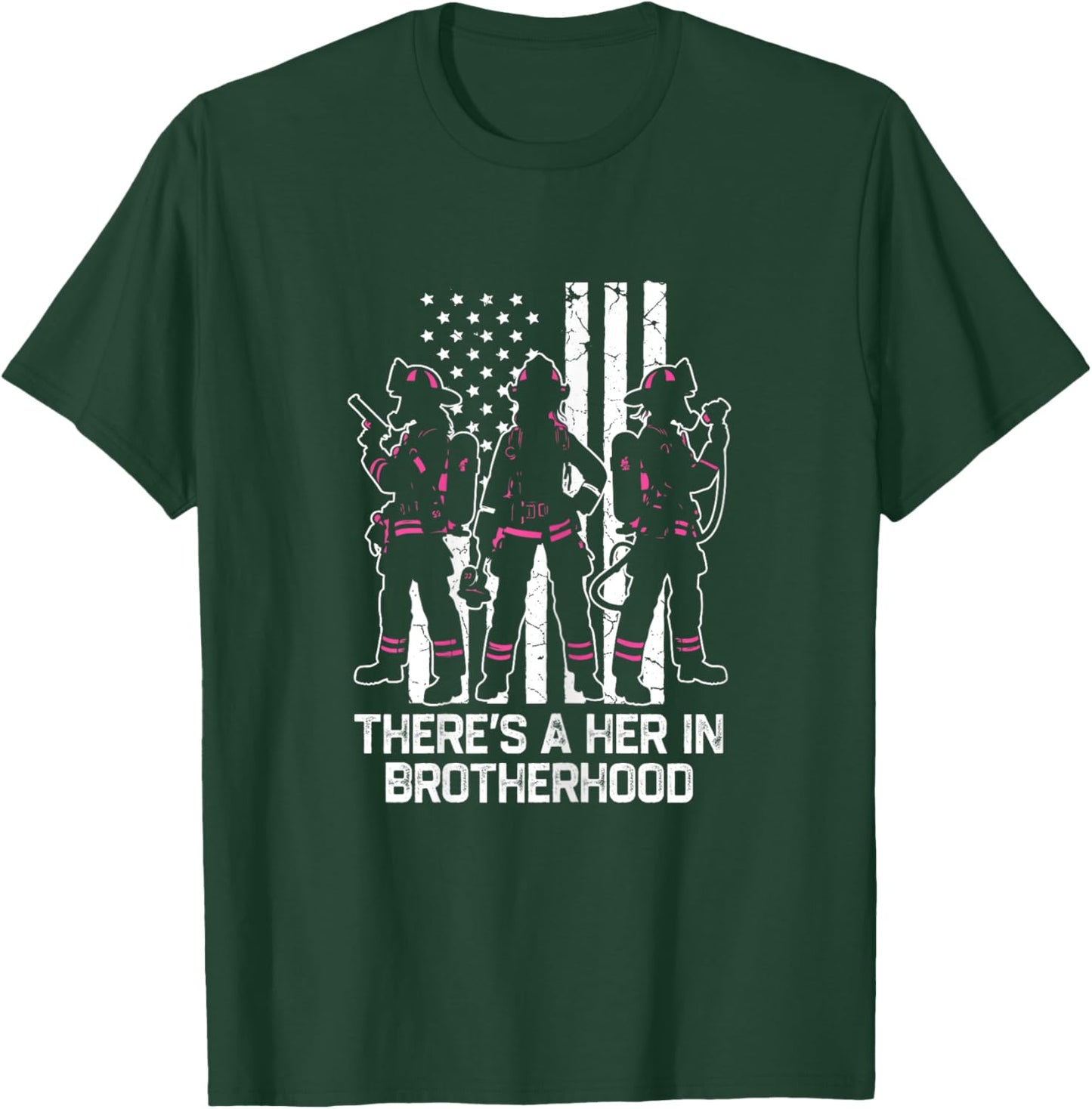 There's A Her In Brotherhood Firefighter Women Firewoman T-Shirt - T-Shirt | Forest