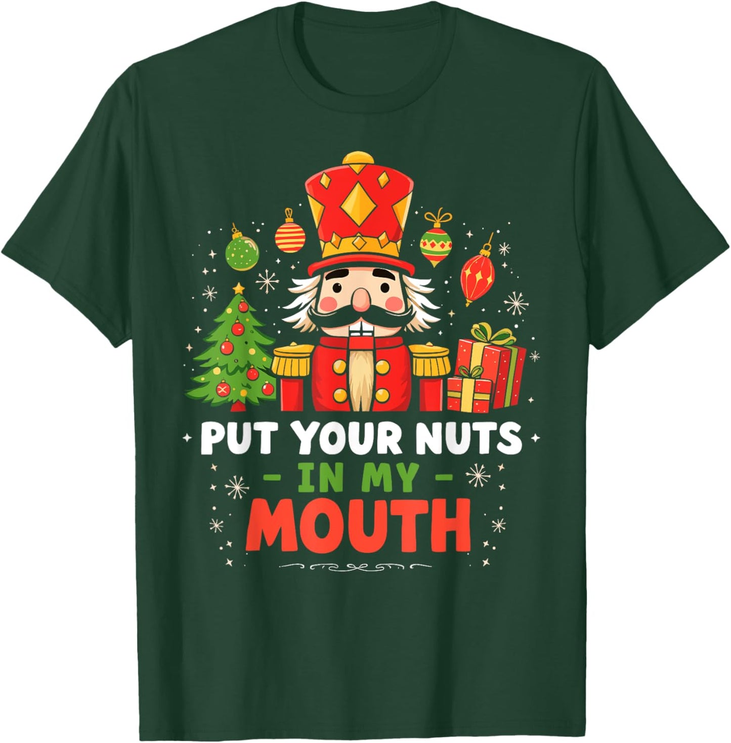 Put Your Nuts in my Mouth Nutcracker Christmas Party Humor T-Shirt - T-Shirt | Forest