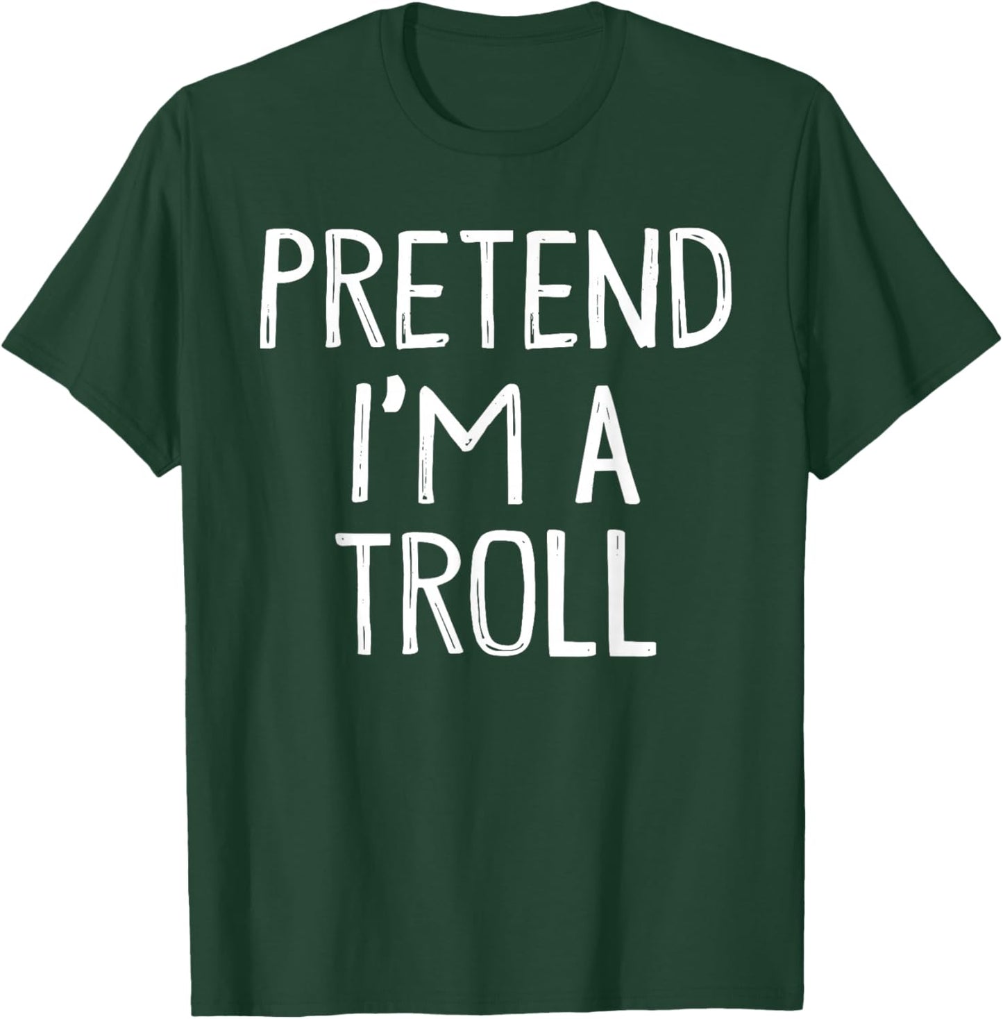 Pretend I'm A Troll Matching Costume Lazy Easy Halloween T-Shirt - T-Shirt | Forest