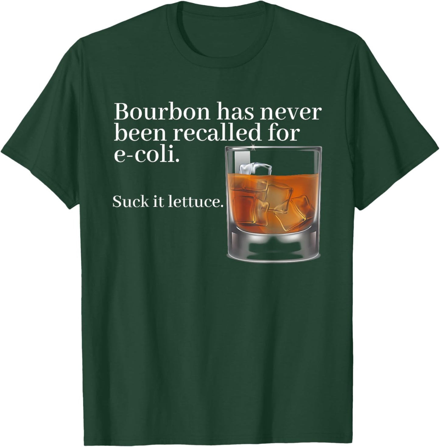Bourbon Has Never Been Recalled For E-coli Suck It Lettuce T-Shirt - T-Shirt | Forest