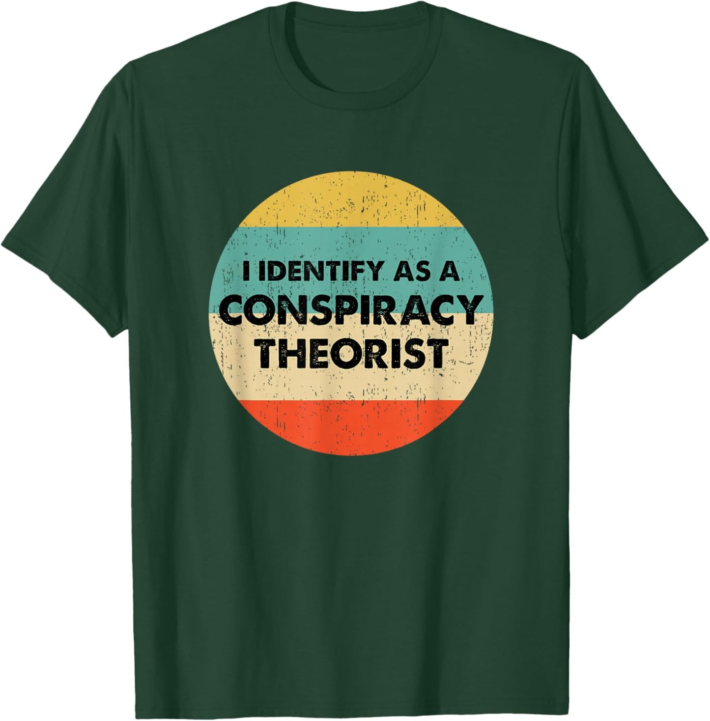 I Identify As a Conspiracy Theorist T-Shirt - T-Shirt | Forest