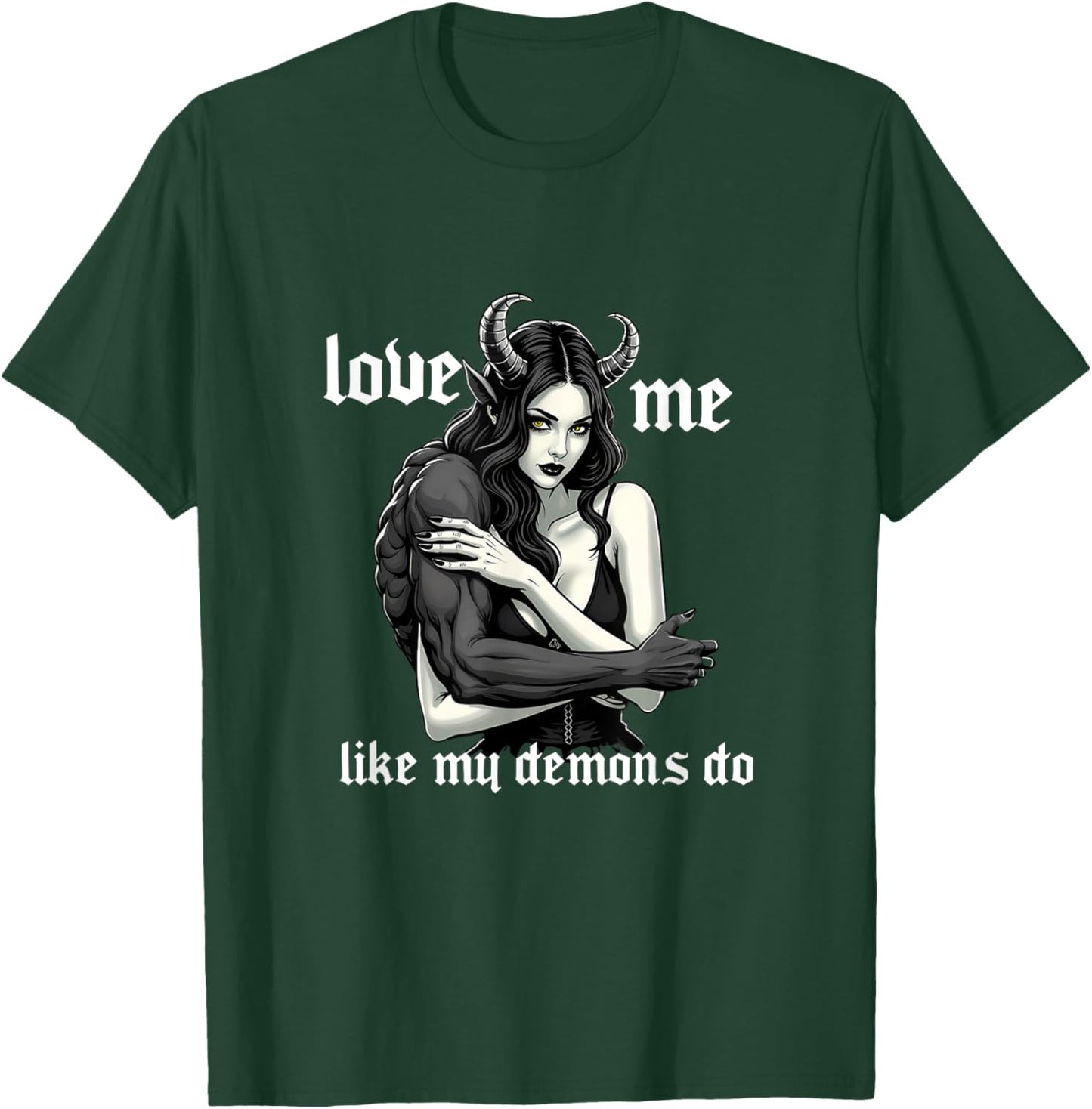 Love Me Like My Demons Do Goth Satanic Halloween Occult T-Shirt - T-Shirt | Forest