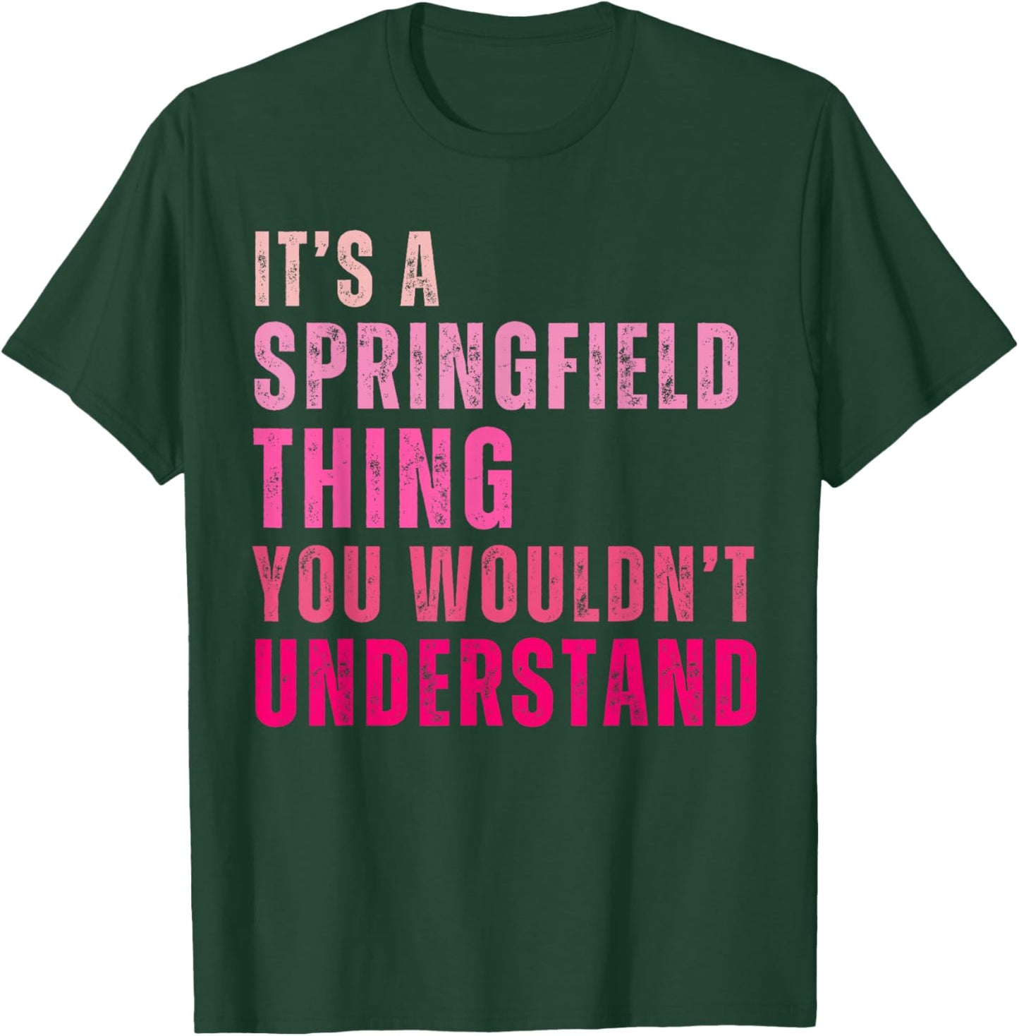 It's A Springfield Thing You Wouldn't Understand Vintage T-Shirt - T-Shirt | Forest