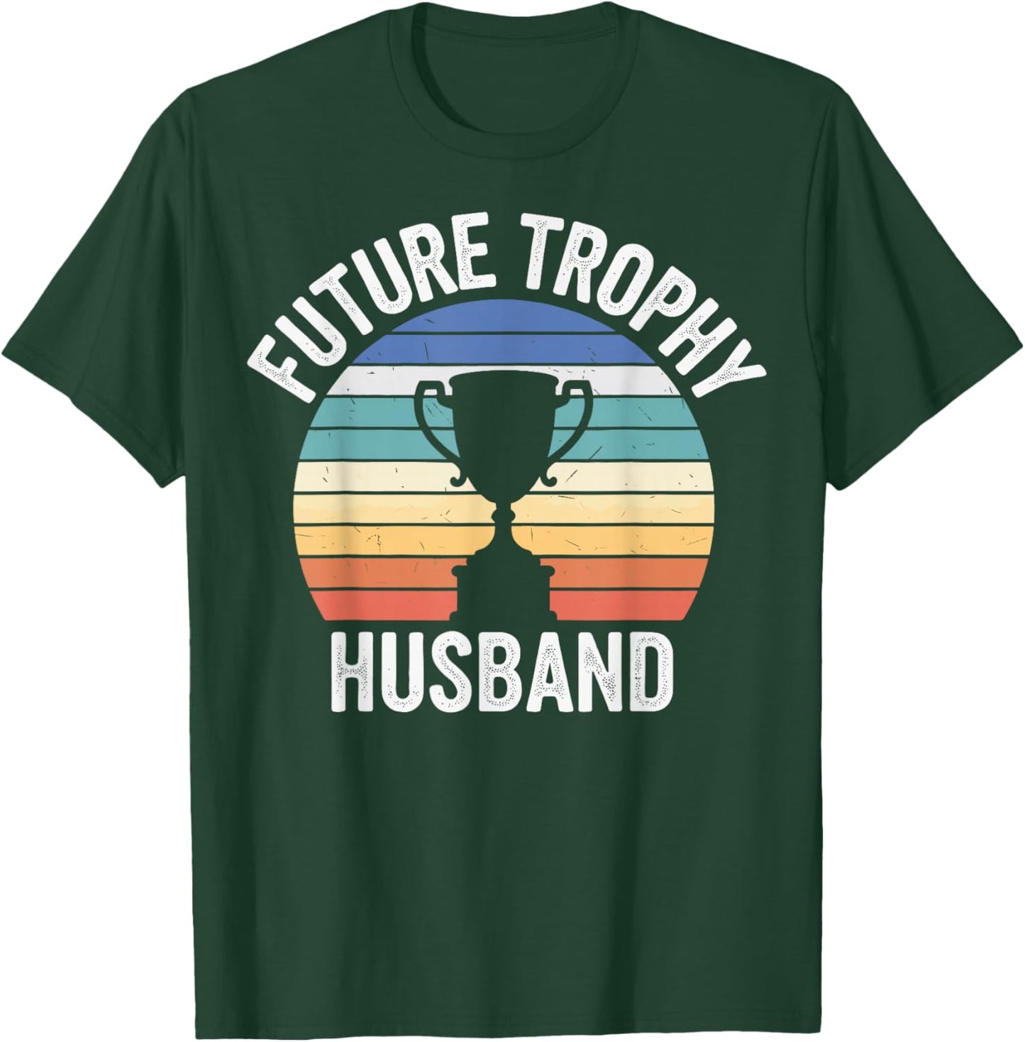 Future Trophy Husband T-Shirt - T-Shirt | Forest
